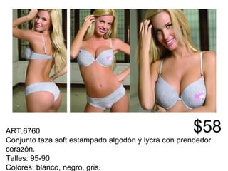 ART.6760 Conjunto taza soft estampado algodón y lycra con prendedor corazón. Talles: 95-90 Colores: blanco, negro, gris. $58 