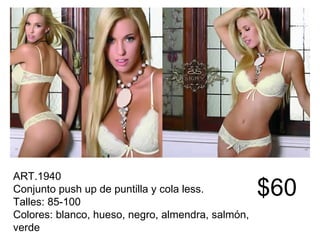 ART.1940 Conjunto push up de puntilla y cola less. Talles: 85-100 Colores: blanco, hueso, negro, almendra, salmón, verde   $60 