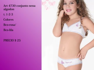 Art 4730 conjunto nena
algodon
t. 1-2-3
Colores
Bco-rosa/
Bco-lila
PRECIO $ 25
 