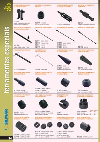 EXTRATOR DE ROLAMENTO            EXTRATOR DE ROLAMENTO               EXTRATOR DE ROLAMENTO            EXTRATOR DE ROLAMENTO
DE AGULHA DE 28mm                DE 35mm                             DE AGULHA DA BALANÇA             DE AGULHA




522119
CB600F / CBR900RR / CBR1100XX    522106 - C100 BIZ                                                    522121
Usar em conjunto com 524124      Usar em conjunto com 524121         522105 - LINHA HONDA             CBR600F / CBR900RR / CBR1100XX

INSTALADOR DE ROLAMENTO          FIXADOR DE TUBO INTERNO             FIXADOR DE TUBO INTERNO          FIXADOR DE TUBO INTERNO
DE AGULHA DA BALANÇA




                                 521041 - CB400 / CB450
                                 521043 - HONDA 125CC                521042 - XL250 / XLX250R
524124                           521044 - XLS125                     521050 - XLX350
XR200 / NX200 / NX350 / VT600C   521049 - CBX150                     521053 - CBR450                  521052 - CBX750
FIXADOR DE TUBO INTERNO          CABO DO FIXADOR                     ADAPTADOR PARA FIXADOR           ADAPTADOR PARA FIXADOR
                                 DE TUBO INTERNO                     DE TUBO INTERNO                  DE TUBO INTERNO




                                                                     521100 - NX400
                                                                     521204 - CG / RD / DT            521210 - XT660
521207 - YAMAHA R1               521200 - UNIVERSAL                  Usar em conjunto com 521200      Usar em conjunto com 521200

ADAPTADOR PARA FIXADOR           ADAPTADOR PARA FIXADOR              ADAPTADOR PARA FIXADOR           ADAPTADOR PARA FIXADOR
DE TUBO INTERNO                  DE TUBO INTERNO                     DE TUBO INTERNO                  DE TUBO INTERNO




                                 521206 -    YBR125 / V BLADE
521201 - CRYPTON                 521601 -     MAX 125                521202 - TDM850                  521205 - XT600E
Usar em conjunto com 521200      Usar em conjunto com 521200         Usar em conjunto com 521200      Usar em conjunto com 521200

ADAPTADOR PARA FIXADOR           ADAPTADOR PARA FIXADOR              PESO DO EXTRATOR               INSTALADOR DE RETENTOR
DE TUBO INTERNO                  DE TUBO INTERNO                     DE ROLAMENTO                   DE SUSPENSÃO INVERTIDA




                                                                                                                            Interno   Externo
                                 521701 - DR650R / DR650S                                           523180 - CBR900RR       Ø43.5     Ø54
521101 - VT600C                  GV700GL / VS700GL / GV1400 / RM80   522114                         523182 - GL1800         Ø45       Ø55
Usar em conjunto com 521200      RM125 / RM250 / DRZ400E             CBR900RR / CBR1100XX           523601 - STX / MOTARD   Ø41       Ø53.5

PESO DO INSTALADOR DE            ADAPTADOR DO INSTALADOR             ADAPTADOR DO INSTALADOR        PESO DO INSTALADOR
RETENTOR DA BENGALA              DE RETENTOR DE BENGALA              DE RETENTOR DE BENGALA         DE RETENTOR DE BENGALA




                                 523176 - CBX250 / XR250 / CB500     523174 - CBR600F / CBR1100XX
                                 523177 - C100 / CG125               523175 - HORNET
523172 - UNIVERSAL HONDA         523178 - XLR125 / CG150 / CBX200    523179 - XR250 / NX4
523173 - UNIVERSAL HONDA         Usar em conjunto com 523172         Usar em conjunto com 523173    523203 - UNIVERSAL YAMAHA
 