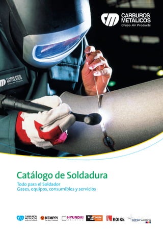 Catálogo de Soldadura
Todo para el Soldador
Gases, equipos, consumibles y servicios
 