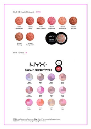 Blush HD Studio Photogenic – 15,50€




Blush Mosaico – 9€




E-Mail- sophiassecrets@gmx.com Blog - http://secretssophia.blogspot.com/
Loja online - www.wix.com/aspalma/sophiassecrets
 