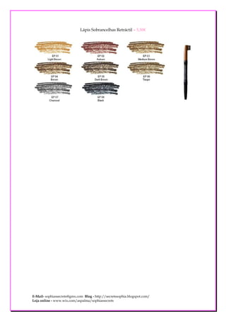 Lápis Sobrancelhas Retráctil – 5,50€




E-Mail- sophiassecrets@gmx.com Blog - http://secretssophia.blogspot.com/
Loja online - www.wix.com/aspalma/sophiassecrets
 