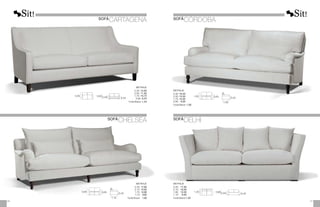 0,90
0,45
0,65
1,10
METRAJE
	2,30:	
17,00
	2,10:	
15,50
	1,75:	
14,00
	1,10:	
9,50
	Funda Brazos:	 1,50
1,00
0,45
0,63
1,00
METRAJE
2,30:	16,50
2,00:	15,50
1,70:	15,00
0,90:	 9,00
Funda Brazos: 1,00
0,96
1,00
0,45
0,84
METRAJE
2,30:	 17,00
2,10:	 16,00
1,80:	 13,50
1,10:	 9,00
Funda Brazos:	
1,50
27
26
SOFÁ
CARTAGENA
SOFÁ
CHELSEA
0,92
0,85
0,45
0,59
METRAJE
2,30: 12,00
2,00: 11,50
1,70: 10,75
0,90: 6,25
Funda Brazos: 1,25
SOFÁ
CÓRDOBA
SOFÁ
DELHI
 