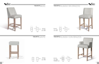 TABURETE
BEAS
TABURETE
GANTE
TABURETE
IRLANDA SIN BRAZOS
0,69
0,40 0,40
METRAJE
1 ud.: 0,80
2 uds.: 1,60
TABURETE
IRLANDA CON BRAZOS
1,12
0,76
0,50 0,60
METRAJE
1 ud.: 2,25
2 uds.: 4,00
1,00
0,70
0,45 0,57
METRAJE
1 ud.:	 1,25
2 uds.:	2,00
0,82 1,00
0,70
0,50 0,57
METRAJE
1 ud.:	 2,00
2 uds.:	3,50
Funda Brazos: 0,75
127
126
 