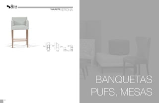 TABURETE
VERONA
0,87 0,97
0,69
0,50 0,52
METRAJE
1 ud.:	 2,00
2 uds.:	 3,50
Funda Brazos:	 0,75
BANQUETAS
PUFS, MESAS
130
 