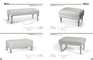 METRAJE
0,70 - 0,90: 2,00
0,95 - 1,20: 2,25
0,45
0,40 - 0,50
0,70 - 0,90
0,95 - 1,20
METRAJE
0,40 - 0,70: 1,50
0,75 - 1,00: 2,50
0,32
0,50
0,40 - 0,70
0,75 - 1,00
BANQUETA
MAISON
METRAJE
0,40 - 0,70: 1,25
0,75 - 1,00: 1,50
0,43
0,40 - 0,50
0,40 - 0,70
0,75 - 1,00
BANQUETA
NATALIA
METRAJE
0,40 - 0,70: 1,50
0,75 - 1,00: 2,00
0,46
0,40 - 0,50
0,40 - 0,70
0,75 - 1,00 137
136
BANQUETA
ISABELA
BANQUETA
ISLANDIA
 