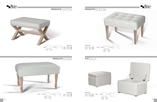 BANQUETA
OXTON
METRAJE
0,50 - 0,50: 1,00
0,50 - 0,70: 1,25
0,45
0,50
0,55 - 0,70
BANQUETA
ROMA
METRAJE
0,40 - 0,70: 1,00
0,75 - 1,00: 1,50
0,47
0,40 - 0,50
0,40 - 0,70
0,75 - 1,00
BANQUETA
SUECIA
METRAJE
0,40 - 0,70: 1,25
0,75 - 1,00: 1,50
0,44
0,40 - 0,50
0,40 - 0,70
0,75 - 1,00
0,40 - 0,50
0,40 - 0,70
0,75 - 1,00
0,45
METRAJE
0,40 - 0,70: 2,75
0,75 - 1,00: 3,25
139
138
PUFBAÚL
 