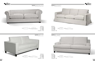 0,72
0,98
0,45
0,72
0,90
1.00
0,43
0,67
METRAJE
	2,30:	
12,00
	2,10:	
11,00
	1,75:	
10,00
	1,05:	
6,50
	Funda Brazos:	 1,25
METRAJE
	2,30:	
15,50
	2,00:	
14,00
	1,70:	
13,00
	0,95:	
7,50
	Funda Brazos:	 1,50
0,92
0,95
0,45
0,65
METRAJE
2,30:	17,00
2,00:	16,00
1,70:	15,00
0,90:	 8,75
Funda Brazos: 1,50
METRAJE
2,30:	15,50
2,00:	14,00
1,70:	13,00
0,95:	 8,00
Funda Brazos: 1,25
0,87
0,95
0,43
0,55
19
18
SOFÁ
BADAJOZ
SOFÁ
BELLE SOFÁ
BLAKE
SOFÁ
BILBAO
 