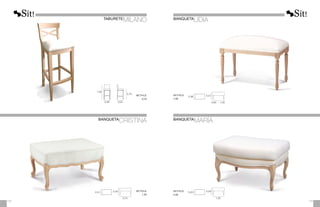 1,05
0,79
0,46 0,54
TABURETE
MILANO
0,51 0,40
0,70
BANQUETA
CRISTINA
0,36 0,51
0,65 - 1,05
BANQUETA
LIDIA
0,40 0,50
1,00
METRAJE
1,25
METRAJE
0,75
METRAJE
2,50
METRAJE
1,00
173
172
BANQUETA
MARÍA
 