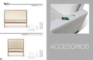 1,10
1,10
0,90 - 1,05 - 1,35 - 1,50
1,60 - 1,80 - 2,00
0,90 - 1,05 - 1,35 - 1,50
1,60 - 1,80 - 2,00
0,05
0,05
METRAJE
0,90: 1,10
1,05: 1,25
1,35: 1,55
1,50: 1,75
1,60: 1,85
1,80: 2,00
2,00: 2,20
METRAJE
0,90: 1,50
1,05: 1,65
1,35: 2,10
1,50: 2,25
1,60: 2,50
1,80: 2,80
2,00: 3,00
176
CABECERO
SOFÍA
CABECERO
SOFÍA CAPITONÉ
ACCESORIOS
 