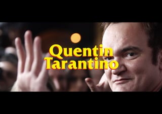 Quentin
Tarantino
 
