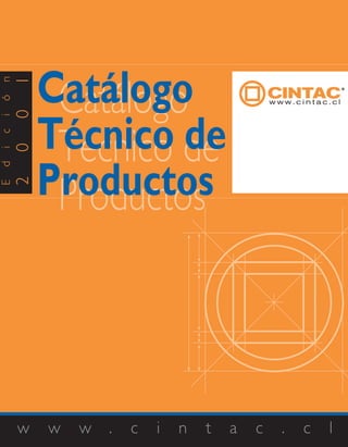Catálogo
    1
n




         Catálogo
ó
    0
i




        Técnico de
                 de
c




         Técnico
    0
i
d




        Productos
    2




         Productos
E




    w   w   w   .   c   i   n   t   a   c   .   c   l
 