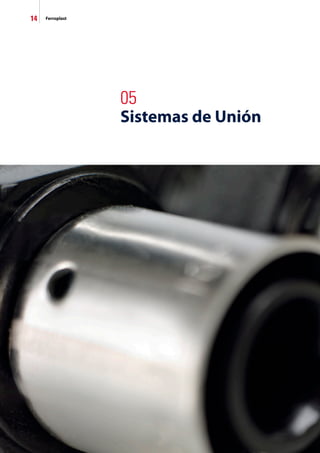 14 Ferroplast
05
Sistemas de Unión
 