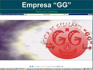 Empresa “GG”
Venta de Celulares

 