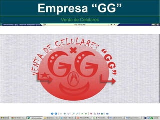 Empresa “GG”
Venta de Celulares

 