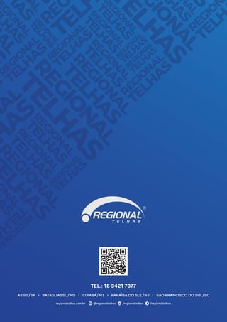regionaltelhas.com.br @regionaltelhas /regionaltelhas /regionaltelhas
ASSIS/SP � BATAGUASSU/MS � CUIABÁ/MT � PARAÍBA DO SUL/RJ � SÃO FRANCISCO DO SUL/SC
TEL.: 18 3421 7377
 