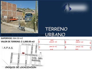 UBICACION: Calle Sostenes Rocha y Calle Coahuila, Colonia Juárez
SUPERFICIE: 964.50 m2
VALOR DE TERRENO: $ 1,000.00 m2




    CROQUIS DE LOCALIZACION
 