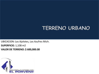UBICACION: Los Ajolotes, Los Azufres Mich.
SUPERFICIE: 1,108 m2
VALOR DE TERRENO: $ 600,000.00
 