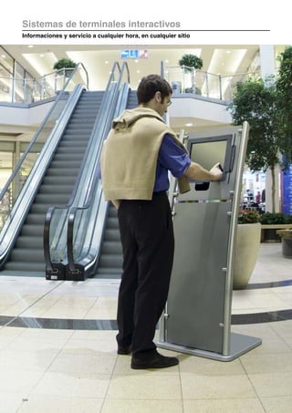 244
Sistemas de terminales interactivos
Informaciones y servicio a cualquier hora, en cualquier sitio
 