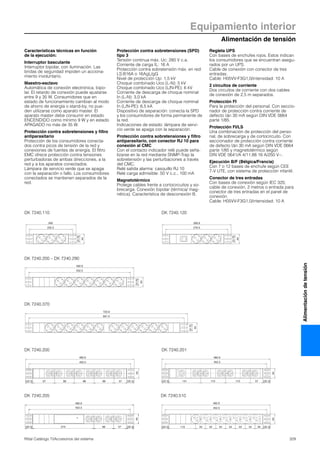 Equipamiento interior
Alimentación de tensión
329Rittal Catálogo TI/Accesorios del sistema
Alimentacióndetensión
Características técnicas en función
de la ejecución:
Interruptor basculante
Interruptor bipolar, con iluminación. Las
bridas de seguridad impiden un acciona-
miento involuntario.
Maestro-esclavo
Automática de conexión electrónica, bipo-
lar. El retardo de conexión puede ajustarse
entre 9 y 35 W. Consumidores que en
estado de funcionamiento cambian al modo
de ahorro de energía o stand-by, no pue-
den utilizarse como aparato master. El
aparato master debe consumir en estado
ENCENDIDO como mínimo 9 W y en estado
APAGADO no más de 35 W.
Protección contra sobretensiones y filtro
antiparasitario
Protección de los consumidores conecta-
dos contra picos de tensión de la red y
conexiones de fuentes de energía. El filtro
EMC ofrece protección contra tensiones
perturbadoras de ambas direcciones, a la
red y a los aparatos conectados.
Lámpara de servicio verde que se apaga
con la separación o fallo. Los consumidores
conectados se mantienen separados de la
red.
Protección contra sobretensiones (SPD)
tipo 3
Tensión continua máx. Uc: 280 V c.a.
Corriente de carga IL: 16 A
Protección contra sobretensión máx. en red:
LS:B16A o 16AgL/gG
Nivel de protección Up: 1,5 kV
Choque combinado Uco (L-N): 5 kV
Choque combinado Uco (L/N-PE): 6 kV
Corriente de descarga de choque nominal
In (L-N): 3,0 kA
Corriente de descarga de choque nominal
In (L/N-PE): 6,5 kA
Dispositivo de separación: conecta la SPD
y los consumidores de forma permanente de
la red.
Indicaciones de estado: lámpara de servi-
cio verde se apaga con la separación.
Protección contra sobretensiones y filtro
antiparasitario, con conector RJ 10 para
conexión al CMC
Con el contacto indicador relé puede seña-
lizarse en la red mediante SNMP-Trap la
sobretensión y las perturbaciones a través
del CMC.
Relé salida alarma: casquillo RJ 10
Relé carga admisible: 50 V c.c., 100 mA
Magnetotérmico
Protege cables frente a cortocircuitos y so-
brecarga. Conexión bipolar (térmica/ mag-
nética). Característica de desconexión B.
Regleta UPS
Con bases de enchufes rojos. Estos indican
los consumidores que se encuentran asegu-
rados por un UPS.
Cable de conexión con conector de tres
entradas.
Cable: H05VV-F3G1,0/intensidad: 10 A
2 circuitos de corriente
Dos circuitos de corriente con dos cables
de conexión de 2,5 m separados.
Protección FI
Para la protección del personal. Con seccio-
nador de protección contra corriente de
defecto I∆n 30 mA según DIN VDE 0664
parte 1/85.
Protección FI/LS
Una combinación de protección del perso-
nal, de sobrecarga y de cortocircuito. Con
seccionador de protección contra corriente
de defecto I∆n 30 mA según DIN VDE 0664
parte 1/85 y magnetotérmico según
DIN VDE 0641/A 4/11.88 16 A/250 V~.
Ejecución B/F (Bélgica/Francia)
Con 7 o 12 bases de enchufe según CEE
7-V UTE, con sistema de protección infantil.
Conector de tres entradas
Con bases de conexión según IEC 320,
cable de conexión, 2 metros o entrada para
conector de tres entradas en el panel de
conexión.
Cable: H05VV-F3G1,0/intensidad: 10 A
DK 7240.110
31.75
276.5
44
306.6
31.75
232.5
44
262
DK 7240.200 – DK 7240.290
31.75
44
452.5
482.6
DK 7240.370
31.75
44
691.5
720.6
DK 7240.200
482.6
452.5
(32.3) 97 88 88 88 57
44
(32.3)
482.6
44
(32.3) 141 110 110 57 (32.3)
452.5
DK 7240.205
482.6
452.5
(32.3) 273 88 57 (32.3)
44
482.6
(32.3) 119 44 44 44 44 44 44 35 (32.3)
44
452.5
DK 7240.120
DK 7240.201
DK 7240.510
 