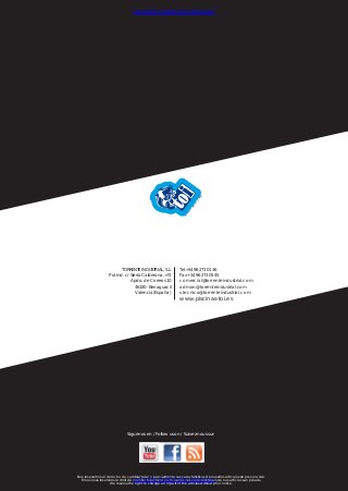 de

sd

e-

sin

ce

19

62

www.PiscinasDesmontables.es

TORRENTE INDUSTRIAL, S.L.
Pol. Ind. c/ Sierra Calderona, nº1
Apdo. de Correos 10
46180 - Benaguacil
Valencia (España)

Tel.+34 96 273 01 36
Fax +34 96 273 05 45
comercial@torrenteindustrial.com
admon@torrenteindustrial.com
s.tecnico@torrenteindustrial.com

www.piscinas-toi.es

Siguenos en / Follow us on / Suivez-nous sur:

Nos resevamos el derecho de cambiar total o parcialmente las características de nuestros artículos sin previo aviso.
Mous nous réservons le droit de modifier totalment ou en parties les caractéristiques de nos articles san préavis.
We reserve the right to change all or part of the articles without prior notice.

www.PiscinasDesmontables.es

 