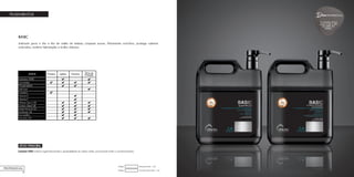 28
TRATAMENTOS
BASIC
Indicado para o dia a dia do salão de beleza. Limpeza suave. Altamente nutritivo, protege cabelos
coloridos, confere hidratação e brilho intenso.
PROFESSIONAL
ATIVO PRINCIPAL
Exclusive H300: melhora significativamente a penteabilidade do cabelo úmido, promovendo brilho e condicionamento.
Condicionador Basic - 2.4LCódigo:
Shampoo Basic - 2.4LCódigo:
Dica
A solução eficaz
para o dia a dia
do salão de
beleza.
PROFISSIONAL
 