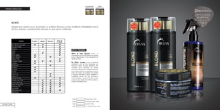 52
MANUTENÇÃO
BLOND
Indicado para cabelos louros, descoloridos ou grisalhos. Recupera a força, resistência e flexibilidade natural
dos fios, evitando o amarelamento, deixando-os mais macios e brilhantes.
Blond Mask - 180gCódigo:
Condicionador Blond - 300mlCódigo:
HOME CARE
ATIVO PRINCIPAL
*Blend of Violet Pigments: atuam na
neutralização dos tons alaranjados em cabelos
louros e descoloridos, e tons amarelados em
cabelos grisalhos.
Bio Affinity Complex: possui bioafinidade
constitutiva com os fios, reforçando sua
estrutura interna. Fornece elementos fito-
nutrientes para reparação da cutícula
danificada, restaurando os cabelos danificados
por processos químicos ou agressões externas
(raios UV, vento, uso excessivo do secador
e prancha). Recupera a força, resistência e
flexibilidade natural dos fios, deixando-os
mais fortalecidos e macios. Prolonga o brilho,
previne pontas duplas, forma filme protetor e
previne a alteração da cor.
Dica
Reposição de pigmentos
nobres e nutrientes diários
para cabelos louros
descoloridos ou coloridos.
Não é química, é o único
do mercado que
não enrijece ou
desidrata os
fios!
PROFISSIONAL
Shampoo Blond - 300mlCódigo:
Mais
na página
70
Uso Obrigatório; Blond - 260mlCódigo:
 
