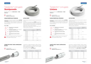 Características técnicas
Construidos en material termoplástico, aislante, AUTOEX-
TINGUIBLE, bajo diseño exclusivo que garantiza un alto
nivel de flexibilidad funcional asociada a un ajuste exacto
con sus accesorios, apto para realizar canalizaciones em-
butidas de todo tipo.
Color GRIS
APTOS PARA
Obras húmedas: embutidos en paredes, bajo pisos técnicos
y techos.
Especialmente desarrollados para LOSAS tanto de hormi-
gón puro como del sistema prefabricadas con ladrillos. Para
facilitar su instalación en obra y también la comercialización
fraccionada de todas las presentaciones son provistas mar-
cadas metro a metro en toda su extensión.
Además tienen consignadas de la misma manera las nor-
mativas que rigen su fabricación.
APTOS PARA
Canalizaciones embutidas de todo tipo tanto en obras hú-
medas como secas.
Para facilitar su instalación en obra y también la comerciali-
zación fraccionada de todas las presentaciones son provis-
tas marcadas metro a metro en toda su extensión.
Además tienen consignadas de la misma manera las nor-
mativas que rigen su fabricación.
Conector para tubo corrugado
de PVC
Código Ø Interno mm Maxipack
CTRB016 16 200
CTRB020 20 200
CTRB022 22 100
CTRB025 25 100
CTRB032 32 50
CTRB040 40 30
CTRB050 50 20
Fabricados según normas IRAM 62386-1 e IRAM
62386-22
Tubelectric®
corrugado
Semipesado
Tubelectric
®
Pág. 21
Características técnicas
Construidos en material termoplástico, aislante, AUTOEX-
TINGUIBLE, bajo diseño exclusivo que garantiza un alto
nivel de flexibilidad funcional asociada a un ajuste exacto
con sus accesorios, apto para realizar canalizaciones em-
butidas de todo tipo.
Color BLANCO
Fabricados según normas IRAM 62386-1 e IRAM
62386-22
Código Ø Interno mm Maxipack
UTRB016 16 200
UTRB020 20 200
UTRB022 22 100
UTRB025 25 100
UTRB032 32 50
UTRB040 40 30
UTRB050 50 20
Tubelectric®
corrugado
Liviano
Código ø Exterior
Metros por
rollo
TCSP0020 3/4”
25 m
TCSP0022 7/8”
TCSP0025 1”
TCSP0032 1 1/4”
TCSP0040 1 1/2”
TCSP0050 2”
TCSP5020 3/4”
50 mTCSP5022 7/8”
TCSP5025 1”
TCSP10020 3/4” 100 m
Código ø Exterior
Metros por
rollo
TCL0020 3/4”
25 m
TCL0022 7/8”
TCL0025 1”
TCL0032 1 1/4”
TCL0040 1 1/2”
TCL0050 2”
TCL5016
TCL5020 3/4”
50 mTCL5022 7/8”
TCL5025 1”
TCL10020 3/4” 100 m
Resistencia a la compresión
750 N (75 kg).
Resistencia al impacto mayor a masa de 2
kg. desde una altura de 100 mm.
Temperatura de servicio mínima
-5º C
Temperatura de servicio máxima
60ºC
3
3
2
1
Licencia de Sello
IRAM DC-E-H30-003.2
Licencia de Sello
IRAM DC-E-H30-002.2 (C2)
Licencia de Sello
IRAM DC-E-H30-001.2 (C1)
Unión para tubo corrugado
de PVC
Resistencia a la compresión
320 N (32 kg).
Resistencia al impacto mayor a masa de 2
kg. desde una altura de 100 mm.
Temperatura de servicio mínima
-5º C
Temperatura de servicio máxima
60ºC
2
3
2
1
Licencia de Sello
IRAM DC-E-H30-002.1
Construidos en material termoplástico, aislante, autoextin-
guible, en color BLANCO, y se utilizan para efectuar acople
rápido de ajuste exacto entre una caja y un tubo corrugado,
con un grado de protección IP54.
Fabricados según normas IEC 60670-1
Construidas en material termoplástico, aislante, autoextin-
guible, en color BLANCO, se utiliza para realizar acoples
rápidos y/o prolongación de ajuste exacto entre dos tubos
rígidos de igual diámetro, con un grado de protección IP54.
Fabricadas según normas IEC 61386-1 y 61386-21
Tubelectric
®
Pág. 20
Sistema de embalaje diseñado para mantener el
tubo enrollado mientras es usado.
Sistema de embalaje diseñado para mantener el
tubo enrollado mientras es usado.
750 N 320 N
 