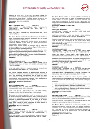 CCAATTÁÁLLOOGGOO DDEE NNOORRMMAALLIIZZAACCIIÓÓNN 22001144
33
diámetro de 0,075 mm a 12,500 mm, que permita obtener las
características mecánicas y eléctricas especificadas en esta misma norma.
Estos alambres se usan solos o cableados, desnudos o cubiertos con
aislamientos de diferentes clases, para la conducción de energía eléctrica.
Cancela a la: NMX-J-008-ANCE-2000.
Páginas: 6.
NMX-J-010-ANCE-2011 (20/05/2011)
CONDUCTORES - CONDUCTORES CON AISLAMIENTO
TERMOPLÁSTICO PARA INSTALACIONES HASTA 600 V -
ESPECIFICACIONES.
WIRES AND CABLES - THERMOPLASTIC INSULATED WIRES AND CABLES
– SPECIFICATIONS.
Esta Norma Mexicana establece las especificaciones para los alambres y
cables monoconductores con aislamiento termoplástico para 600 V, para
utilizarse en instalaciones eléctricas.1).
NOTA - El Apéndice A proporciona una lista completa de los tipos de
conductores cubiertos por esta norma y la norma de instalaciones
eléctricas2) para los que se diseñan.
1.2 Esta norma también establece los requisitos para los cables para
bombas sumergibles, con o sin cubiertas (véase Capítulo 7). Estos cables no
se designan por alguna letra que los identifique.
1.3 En el Apéndice B se establecen los requisitos para los cables
multiconductores con aislamiento y cubierta termoplásticos para 600 V.3)
1.4 Los productos que se especifican en esta norma pueden tener
aplicaciones que no se especifican en la norma de instalaciones eléctricas.2)
Cancela a la: NMX-J-010-ANCE-2005.
Páginas: 83.
NMX-J-010/1-ANCE-2010 (14/02/2011)
CONDUCTORES - CONDUCTORES CON AISLAMIENTO TERMOPLÁSTICO
A BASE DE POLICLORURO DE VINILO CON MEDIDAS INTERNACIONALES
- ESPECIFICACIONES.
WIRES AND CABLES - POLYVINYL CHLORIDE INSULATED CONDUCTORS
WITH INTERNATIONAL DIMENTIONS – SPECIFICATIONS.
Esta Norma Mexicana establece las especificaciones aplicables a
conductores con aislamiento termoplástico a base de policloruro de vinilo
(PVC) con dimensiones internacionales, que se utilizan en cables
monoconductores o cables multiconductores con cubierta protectora
común, para su uso en instalaciones hasta 600 V y a temperatura de
operación máxima en el conductor de 75 °C y 90 °C.
Cancela a la: NMX-J-010/1-ANCE-2000.
Páginas: 9.
NMX-J-012-ANCE-2008 (07/08/08)
CONDUCTORES - CABLE DE COBRE CON CABLEADO CONCÉNTRICO
PARA USOS ELÉCTRICOS - ESPECIFICACIONES.
WIRES AND CABLES - CONCENTRIC LAY STRANDED COPPER
CONDUCTORS FOR ELECTRICAL PURPOSES - SPECIFICATIONS.
Establece las especificaciones que deben cumplir los conductores de cobre
de sección circular con cableado concéntrico, que se constituyen por un
núcleo central rodeado por una o más capas de alambres con disposición
helicoidal. Los alambres componentes del cable deben ser de sección
circular y pueden ser de cobre duro, semiduro o suave. Los alambres de
cobre pueden cubrirse con estaño. Estos cables se utilizan desnudos o
aislados para la conducción de energía eléctrica.
Cancela a la: NMX-J-012-ANCE-2005.
Páginas: 14.
NMX-J-012/1-ANCE-2010 (29/11/10)
CONDUCTORES - CONDUCTORES DE COBRE Y ALUMINIO PARA
CABLES AISLADOS CON DESIGNACIÓN INTERNACIONAL -
ESPECIFICACIONES.
WIRES AND CABLES - COPPER AND ALUMINUM CONDUCTORS FOR
INSULATED CABLES INTERNATIONAL DESIGNATION – SPECIFICATIONS.
Esta Norma Mexicana establece los requisitos aplicables a conductores de
cobre, con o sin recubrimiento de estaño, con designación internacional;
también establece los requisitos aplicables a conductores de aluminio, que
tienen alambres componentes de sección circular o preformada, con
designación internacional. Estos conductores se utilizan con diferentes tipos
de aislamientos.
Cancela a la: NMX-J-012/1-ANCE-2000.
Páginas: 9.
NMX-J-027- ANCE-2004 (30/11/04)
CONDUCTORES - ALAMBRE DE ALUMINIO DURO PARA USOS
ELÉCTRICOS - ESPECIFICACIONES.
ELECTRICAL PRODUCTS - WIRES AND CABLES - HARD DRAWN
ALUMINUM WIRE FOR ELECTRICAL PURPOSES - SPECIFICATIONS.
Establece las especificaciones que deben cumplir los alambres de aluminio
1 350 de temple duro con diámetros de 0,25 mm a 6,50 mm. Estos
alambres se usan para la conducción de energía eléctrica, como alambres o
como componentes de cables.
Cancela a la: NMX-J-027-ANCE-2001.
Páginas: 4.
NMX-J-028-ANCE-2001 (11/12/01)
CONDUCTORES - CABLES CONCÉNTRICOS TIPO ESPIRAL PARA
ACOMETIDA AÉREA A BAJA TENSIÓN, HASTA 600 V - ESPECIFICACIONES.
WIRES AND CABLES - AERIAL SERVICE DROP CABLE, WITH A
CONCENTRIC NEUTRAL CONDUCTOR UP TO 600 V - SPECIFICATIONS.
Establece las especificaciones y métodos de prueba de cables concéntricos,
tipo espiral, para acometida aérea en circuitos hasta 600 V y una
temperatura máxima de operación en el conductor de 60 ºC.
Cancela a la: NMX-J-028-1995-ANCE.
Páginas: 7.
NMX-J-030-ANCE-2006 (26/04/06)
CONDUCTORES - DETERMINACIÓN DE DESCARGAS PARCIALES EN
CABLES DE ENERGÍA DE MEDIA Y ALTA TENSIÓN - MÉTODO DE PRUEBA.
WIRES AND CABLES - DETERMINATION OF PARTIAL DISCHARGE FOR
MEDIUM AND HIGH VOLTAGE POWER CABLES - TEST METHOD.
Esta Norma Mexicana establece el método de prueba aplicable a la
medición y detección de descargas parciales que ocurren en el aislamiento
de los siguientes tipos de cables de energía o de sistemas de cables y sus
accesorios:
a) Cables monoconductores con pantalla de compuesto semiconductor
sobre el conductor y sobre el aislamiento o ensamble de ellos.
b) Cables multiconductores con pantalla de compuesto semiconductor
sobre el conductor y sobre el aislamiento de cada conductor individual.
c) Sistemas de cables de energía y sus accesorios.
Cancela a la: NMX-J-030-ANCE-2000.
Páginas: 9.
NMX-J-032-ANCE-2009 (06/11/09)
CONDUCTORES-CABLE DE ALUMINIO ALEACION 1350 CON CABLEADO
CONCENTRICO, PARA USOS ELECTRICOS-ESPECIFICACIONES.
WIRES AND CABLES - CONCENTRIC LAY STRANDED ALUMINUM 1350
CABLE, FOR ELECTRICAL PURPOSES - SPECIFICATIONS.
Esta Norma Mexicana establece las especificaciones aplicables a los
conductores de sección transversal circular con cableado concéntrico,
constituidos por un núcleo central formado por un alambre rodeado por
una o más capas de alambres dispuestos helicoidalmente. Los alambres
componentes del cable son de aluminio aleación 1350, temple duro, 3/4
duro o semiduro, de sección circular.
Cancela a la: NMX-J-032-ANCE-2003.
Páginas: 15.
 