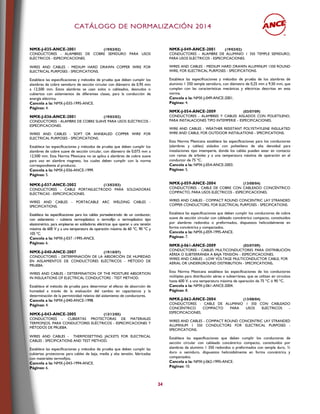 CCAATTÁÁLLOOGGOO DDEE NNOORRMMAALLIIZZAACCIIÓÓNN 22001144
34
NMX-J-035-ANCE-2001 (19/03/02)
CONDUCTORES - ALAMBRES DE COBRE SEMIDURO PARA USOS
ELÉCTRICOS - ESPECIFICACIONES.
WIRES AND CABLES - MEDIUM HARD DRAWN COPPER WIRE FOR
ELECTRICAL PURPOSES - SPECIFICATIONS.
Establece las especificaciones y métodos de prueba que deben cumplir los
alambres de cobre semiduro de sección circular con diámetro de 0,95 mm
a 12,500 mm. Estos alambres se usan solos o cableados, desnudos o
cubiertos con aislamientos de diferentes clases, para la conducción de
energía eléctrica.
Cancela a la: NMX-J-035-1995-ANCE.
Páginas: 4.
NMX-J-036-ANCE-2001 (19/03/02)
CONDUCTORES - ALAMBRE DE COBRE SUAVE PARA USOS ELÉCTRICOS -
ESPECIFICACIONES.
WIRES AND CABLES - SOFT OR ANNEALED COPPER WIRE FOR
ELECTRICAL PURPOSES - SPECIFICATIONS.
Establece las especificaciones y métodos de prueba que deben cumplir los
alambres de cobre suave de sección circular, con diámetro de 0,075 mm a
12,500 mm. Esta Norma Mexicana no se aplica a alambres de cobre suave
para uso en alambre magneto, los cuales deben cumplir con la norma
correspondiente al producto.
Cancela a la: NMX-J-036-ANCE-1999.
Páginas: 5.
NMX-J-037-ANCE-2002 (13/02/03)
CONDUCTORES - CABLE PORTAELECTRODO PARA SOLDADORAS
ELÉCTRICAS - ESPECIFICACIONES.
WIRES AND CABLES - PORTACABLE ARC WELDING CABLES -
SPECIFICATIONS.
Establece las especificaciones para los cables portaelectrodo de un conductor,
con aislamiento - cubierta termoplástico o termofijo o termoplástico tipo
elastomérico, para emplearse en soldadoras eléctricas que operan a una tensión
máxima de 600 V y a una temperatura de operación máxima de 60 °C, 90 °C y
105 °C.
Cancela a la: NMX-J-037 -1995-ANCE.
Páginas: 6.
NMX-J-040-ANCE-2007 (19/10/07)
CONDUCTORES - DETERMINACIÓN DE LA ABSORCIÓN DE HUMEDAD
EN AISLAMIENTOS DE CONDUCTORES ELÉCTRICOS - MÉTODO DE
PRUEBA.
WIRES AND CABLES - DETERMINATION OF THE MOISTURE ABSORTION
IN INSULATIONS OF ELECTRICAL CONDUCTORS - TEST METHOD.
Establece el método de prueba para determinar el efecto de absorción de
humedad a través de la evaluación del cambio en capacitancia y la
determinación de la permitividad relativa del aislamiento de conductores.
Cancela a la: NMX-J-040-ANCE-1998.
Páginas: 4.
NMX-J-043-ANCE-2005 (13/12/05)
CONDUCTORES - CUBIERTAS PROTECTORAS DE MATERIALES
TERMOFIJOS, PARA CONDUCTORES ELÉCTRICOS - ESPECIFICACIONES Y
MÉTODOS DE PRUEBA.
WIRES AND CABLES - THERMOSETTING JACKETS FOR ELECTRICAL
CABLES - SPECIFICATIONS AND TEST METHOD.
Establece las especificaciones y métodos de prueba que deben cumplir las
cubiertas protectoras para cables de baja, media y alta tensión, fabricadas
con materiales termofijos.
Cancela a la: NMX-J-043-1994-ANCE.
Páginas: 6.
NMX-J-049-ANCE-2001 (19/03/02)
CONDUCTORES - ALAMBRE DE ALUMINIO 1 350 TEMPLE SEMIDURO,
PARA USOS ELÉCTRICOS - ESPECIFICACIONES.
WIRES AND CABLES - MEDIUM HARD DRAWN ALUMINUM 1350 ROUND
WIRE, FOR ELECTRICAL PURPOSES - SPECIFICATIONS.
Establece las especificaciones y métodos de prueba de los alambres de
aluminio 1 350 temple semiduro, con diámetro de 0,25 mm a 9,50 mm, que
cumplan con las características mecánicas y eléctricas descritas en esta
norma.
Cancela a la: NMX-J-049-ANCE-2001.
Páginas: 4.
NMX-J-054-ANCE-2009 (03/07/09)
CONDUCTORES - ALAMBRES Y CABLES AISLADOS CON POLIETILENO,
PARA INSTALACIONES TIPO INTEMPERIE – ESPECIFICACIONES.
WIRE AND CABLES - WEATHER RESISTANT POLYETHYLENE INSULATED
WIRE AND CABLE, FOR OUTDOOR INSTALATIONS - SPECIFICATIONS.
Esta Norma Mexicana establece las especificaciones para los conductores
(alambres y cables) aislados con polietileno de alta densidad para
instalaciones tipo intemperie, donde los cables pueden estar en contacto
con ramas de árboles y a una temperatura máxima de operación en el
conductor de 75 ºC.
Cancela a la: NMX-J-054-ANCE-2003.
Páginas: 5.
NMX-J-059-ANCE-2004 (13/08/04)
CONDUCTORES - CABLE DE COBRE CON CABLEADO CONCÉNTRICO
COMPACTO, PARA USOS ELÉCTRICOS - ESPECIFICACIONES.
WIRES AND CABLES - COMPACT ROUND CONCENTRIC LAY STRANDED
COPPER CONDUCTORS, FOR ELECTRICAL PURPOSES - SPECIFICATIONS.
Establece las especificaciones que deben cumplir los conductores de cobre
suave de sección circular con cableado concéntrico compacto, constituidos
por alambres redondos o preformados, dispuestos helicoidalmente en
forma concéntrica y compactados.
Cancela a la: NMX-J-059-1995-ANCE.
Páginas: 7.
NMX-J-061-ANCE-2009 (03/07/09)
CONDUCTORES - CABLES MULTICONDUCTORES PARA DISTRIBUCIÓN
AÉREA O SUBTERRÁNEA A BAJA TENSIÓN – ESPECIFICACIONES.
WIRES AND CABLES - LOW VOLTAGE MULTICONDUCTOR CABLE, FOR
AERIAL OR UNDERGROUND DISTRIBUTION - SPECIFICATIONS.
Esta Norma Mexicana establece las especificaciones de los conductores
múltiples para distribución aérea o subterránea, que se utilizan en circuitos
hasta 600 V, a una temperatura máxima de operación de 75 °C ó 90 °C.
Cancela a la: NMX-J-061-ANCE-2004.
Páginas: 8.
NMX-J-062-ANCE-2004 (13/08/04)
CONDUCTORES - CABLE DE ALUMINIO 1 350 CON CABLEADO
CONCÉNTRICO COMPACTO PARA USOS ELÉCTRICOS -
ESPECIFICACIONES.
WIRES AND CABLES - COMPACT ROUND CONCENTRIC LAY STRANDED
ALUMINUM 1 350 CONDUCTORS FOR ELECTRICAL PURPOSES -
SPECIFICATIONS.
Establece las especificaciones que deben cumplir los conductores de
sección circular con cableado concéntrico compacto, constituidos por
alambres de aluminio 1 350 redondos o preformados con temple duro, ¾
duro o semiduro, dispuestos helicoidalmente en forma concéntrica y
compactados.
Cancela a la: NMX-J-062-1995-ANCE.
Páginas: 10.
 