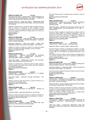 CCAATTÁÁLLOOGGOO DDEE NNOORRMMAALLIIZZAACCIIÓÓNN 22001144
37
NMX-J-221-ANCE-1999 (27/10/99)
PRODUCTOS ELÉCTRICOS - CONDUCTORES - CABLES DE ENERGÍA CON
AISLAMIENTO DE PAPEL IMPREGNADO CON ACEITE Y CUBIERTA DE
PLOMO - ESPECIFICACIONES Y MÉTODOS DE PRUEBA.
ELECTRIC PRODUCTS - WIRES AND CABLES - IMPREGNATED PAPER
INSULATED AND LEAD SHEATED POWER CABLES - SPECIFICATIONS AND
TEST METHODS.
Establece las especificaciones y métodos de prueba, que deben cumplir los
cables de energía con conductores de cobre, aislamiento de papel
impregnado en aceite con cubierta de plomo y con cubierta protectora
para uso en sistemas de distribución de energía eléctrica, en circuitos con
tensiones hasta 23 kV.
Primera edición.
Páginas: 13.
NMX-J-241-ANCE-2000 (13/06/00)
PRODUCTOS ELÉCTRICOS - CONDUCTORES - CABLES DE ENERGÍA
ELÉCTRICA CON AISLAMIENTO DE PAPEL IMPREGNADO Y FORRO DE
PLOMO - MÉTODO DE PRUEBA.
ELECTRICAL PRODUCTS - WIRES AND CABLES - CABLES WITH
IMPREGNATED PAPER INSOLUTION LEAD COVERED - TEST METHODS.
Establece los métodos de prueba que se aplican a los cables para energía
eléctrica con aislamiento de papel impregnado y con forro de plomo.
Cancela a la: NMX-J-241-1976.
Páginas: 7.
NMX-J-292-ANCE-2005 (13/12/05)
CONDUCTORES - CUBIERTAS PROTECTORAS DE MATERIALES
TERMOPLÁSTICOS, PARA CONDUCTORES ELÉCTRICOS -
ESPECIFICACIONES Y MÉTODOS DE PRUEBA.
WIRES AND CABLES - THERMOPLASTIC JACKETS FOR ELECTRICAL
CABLES - SPECIFICATIONS AND TEST METHODS.
Establece las especificaciones y métodos de prueba que deben cumplir las
cubiertas protectoras para cables de baja, media y alta tensión, fabricadas
con materiales termoplásticos.
Cancela a la: NMX-J-292-1994-ANCE.
Páginas: 9
NMX-J-293-ANCE-2008 (16/02/09)
CONDUCTORES - AGUANTE DEL DIELÉCTRICO A LA TENSIÓN
ELÉCTRICA - MÉTODO DE PRUEBA.
WIRES AND CABLES – DIELECTRIC VOLTAGE WITHSTAND – TEST
METHOD.
Establece el método de prueba para determinar el aguante del dieléctrico a la
tensión eléctrica de un alambre o cable.
Cancela a la: NMX-J-293-ANCE-2003.
Páginas: 4.
NMX-J-294-ANCE-2008 (26/01/09)
CONDUCTORES – RESISTENCIA DE AISLAMIENTO - MÉTODO DE
PRUEBA.
WIRES AND CABLES – INSULATION RESISTANCE - TEST METHOD.
Establece el método de prueba para determinar la resistencia de aislamiento en
los conductores eléctricos aislados con materiales termoplásticos o termofijos..
Cancela a la: NMX-J-294-ANCE-2002.
Páginas: 13.
NMX-J-297-ANCE-2005 (15/03/06)
CONDUCTORES - CORDONES FLEXIBLES DE COBRE PARA USOS
ELÉCTRICOS Y ELECTRÓNICOS - ESPECIFICACIONES.
SERVICE – SPECIFICATIONS AND TEST METHODS.
Esta Norma Mexicana aplica a los siguientes tipos de lámpara y modos de
operación.
Cancela a la: NMX-J-297-ANCE-2004.
Páginas: 7.
NMX-J-298-ANCE-2007 (19/10/07)
CONDUCTORES - CONDUCTORES DÚPLEX (TWD) CON AISLAMIENTO
TERMOPLÁSTICO PARA INSTALACIONES HASTA 600 V -
ESPECIFICACIONES.
WIRES AND CABLES - THERMOPLASTIC INSULATED CONDUCTORS, FLAT
TWIN CONFIGURATION, FOR INSTALLATIONS UP TO 600 V -
SPECIFICATIONS.
Esta Norma Mexicana establece las especificaciones que deben cumplir los
conductores dúplex (TWD) con aislamiento termoplástico a base de
policloruro de vinilo (PVC), resistente a la propagación de incendio, para
instalaciones de baja tensión hasta 600 V y temperaturas máximas de
operación de 60 °C, en circuitos visibles y acometidas aéreas.
Cancela a la: NMX-J-298-ANCE-2002.
Páginas: 6.
NMX-J-300-ANCE-2013 (28/10/2013)
CONDUCTORES – CABLES CONTROL – ESPECIFICACIONES.
WIRES AND CABLES – CONTROL CABLES – SPECIFICATIONS.
Esta Norma Mexicana establece las especificaciones aplicables a los cables
control con aislamiento termoplástico o termofijo que operan a una tensión
de hasta 1 000 V y a una temperatura de operación de hasta 90 °C en el
conductor.
Estos cables se utilizan para vigilar o controlar sistemas de energía eléctrica
y sus procesos asociados, así como para la protección y señalización de
aparatos y equipos en general.
Cancela a la: NMX-J-300-ANCE-2004.
Páginas: 22.
NMX-J-309-ANCE-2000 (13/06/00)
PRODUCTOS ELÉCTRICOS - CONDUCTORES - TENSIÓN DE IMPULSO EN
CABLES DE ENERGÍA AISLADOS - MÉTODO DE PRUEBA.
ELECTRICAL PRODUCTS - WIRES AND CABLES - IMPULSE VOLTAGE ON
INSULATED POWER CABLES - TEST METHOD.
Esta norma mexicana establece el método de prueba de tensión de impulso
en cables de energía aislados.
Cancela a la: NMX-J-309-1981.
Páginas: 4.
NMX-J-312-ANCE-2007 (06/03/08)
CONDUCTORES - DETERMINACIÓN DEL ESFUERZO Y ALARGAMIENTO
POR TENSIÓN A LA RUPTURA DE ALAMBRES PARA CONDUCTORES
ELÉCTRICOS - MÉTODO DE PRUEBA.
WIRES AND CABLES - TENSILE STRENGHT AND ELONGATION AT BREAK
OF ELECTRICAL CONDUCTORS - TEST METHOD.
Establece el método de prueba para determinar el esfuerzo y alargamiento
por tensión a la ruptura de alambres, alambres removidos de un conductor
cableado o un conductor cableado como una unidad.
NOTA.- Las pruebas en conductor cableado como una unidad pueden
realizarse según se indique en cada norma de producto.
Cancela a la: NMX-J-312-ANCE-2003.
Páginas: 3.
NMX-J-417-ANCE-2005 (15/08/05)
CONDUCTORES - HORNOS DE CONVECCIÓN PARA EVALUACIÓN DE
AISLAMIENTOS ELÉCTRICOS - ESPECIFICACIONES Y MÉTODOS DE
PRUEBA.
WIRES AND CABLES - CONVECTION LABORATORY OVENS FOR
EVALUATION OF ELECTRICAL INSULATION - SPECIFICATIONS AND TEST
METHODS.
 