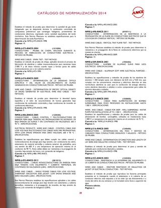 CCAATTÁÁLLOOGGOO DDEE NNOORRMMAALLIIZZAACCIIÓÓNN 22001144
39
Establece el método de prueba para determinar la cantidad de gas ácido
halogenado que se desprende durante la combustión controlada de
compuestos poliméricos que contengan halógenos, provenientes de
conductores eléctricos, expresado como cantidad equivalente del ácido
clorhídrico. Esta Norma Mexicana no establece especificaciones para la
determinación de ácido fluorhídrico.
Cancela a la: NMX-J-472-ANCE-1998.
Páginas: 10.
NMX-J-473-ANCE-2004 (13/10/04)
CONDUCTORES - PRUEBA DE CHISPA, APLICADA DURANTE EL
PROCESO DE FABRICACIÓN DE CONDUCTORES ELÉCTRICOS -
MÉTODO DE PRUEBA.
WIRES AND CABLES - SPARK TEST - TEST METHOD.
Establece el método de prueba de chispa, aplicable durante el proceso de
fabricación de alambres y cables monoconductores para tensiones hasta
2 000 V y de éstos mismos cuando vayan a formar parte de cables
multiconductores con o sin cubierta exterior.
Cancela a la: NMX-J-473-1990.
Páginas: 4.
NMX-J-474-ANCE-2009 (15/04/09)
CONDUCTORES - DETERMINACIÓN DE LA DENSIDAD ÓPTICA
ESPECÍFICA Y DEL VALOR DE OSCURECIMIENTO DE HUMOS
GENERADOS EN CONDUCTORES ELÉCTRICOS - MÉTODO DE PRUEBA.
WIRE AND CABLES - DETERMINATION OF SPECIFIC OPTICAL DENSITY
OF SMOKE GENERATED BY ELECTRICAL WIRE AND CABLES - TEST
METHODS.
Establece el método de prueba para determinar la densidad óptica
específica y el valor de oscurecimiento de humos generados bajo
condiciones de combustión controlada y bajo condiciones de incendio en
conductores eléctricos.
Cancela a la: NMX-J-474-ANCE-1998.
Páginas: 9.
NMX-J-486-ANCE-2005 (12/05/05)
CONDUCTORES - CABLES CONTROL Y MULTICONDUCTORES DE
ENERGÍA PARA BAJA TENSIÓN, NO PROPAGADORES DE INCENDIO, DE
BAJA EMISIÓN DE HUMOS Y SIN CONTENIDO DE HALÓGENOS, 600 V
90 °C - ESPECIFICACIONES.
ELECTRICAL PRODUCTS WIRES AND CABLES - CONTROL CABLE AND
LOW VOLTAGE MULTICONDUCTOR CABLES NON FIRE PROPAGATING,
WITH LOW SMOKE EMISSION AND ZERO HALOGEN, 600 V 90 °C -
SPECIFICATIONS.
Establece las especificaciones que deben cumplir los cables control y
multiconductores de energía para baja tensión, con conductores de cobre,
aislamiento de material termofijo y cubierta exterior de poliolefina, para
una tensión de 600 V y una temperatura de operación máxima en el
conductor de 90 °C. Estos cables deben ser resistentes a la propagación de
incendio, baja emisión de humo y sin contenido de halógenos.
Cancela a la: NMX-J-486-1995-ANCE.
Páginas: 9.
NMX-J-492-ANCE-2013 (28/10/13)
CONDUCTORES – CABLES MONOCONDUCTORES DE ENERGÍA PARA
BAJA TENSIÓN CON AISLAMIENTO Y CUBIERTA TERMOFIJOS, SIN
CONTENIDO DE HALÓGENOS (LS0H) - ESPECIFICACIONES.
WIRES AND CABLES – SINGLE POWER CABLES FOR LOW VOLTAGE,
THERMOSET INSULATION AND JACKET, LOW SMOKE EMISSION AND
ZERO HALOGEN (LS0H) - SPECIFICACTIONS.
Esta Norma Mexicana establece las especificaciones aplicables a los cables
monoconductores de energía para baja tensión con aislamiento y cubierta
termofijos, resistentes a la propagación de incendio, de baja emisión de
humos y sin contenido de halógenos (LS0H).
Cancela a la: NMX-J-492-ANCE-2003.
Páginas: 9.
NMX-J-498-ANCE-2011 (07/07/11)
CONDUCTORES - DETERMINACIÓN DE LA RESISTENCIA A LA
PROPAGACIÓN DE LA FLAMA EN CONDUCTORES ELÉCTRICOS QUE SE
COLOCAN EN CHAROLA VERTICAL - MÉTODO DE PRUEBA.
WIRES AND CABLES - VERTICAL TRAY FLAME TEST - TEST METHOD.
Esta Norma Mexicana establece el método de prueba para determinar la
resistencia a la propagación de la flama en conductores eléctricos que se
instalan en charola.
Cancela a la: NMX-J-498-ANCE-2009.
Páginas: 14.
NMX-J-509-ANCE-2001 (19/03/02)
CONDUCTORES - ALAMBRE DE ALUMINIO SUAVE PARA USOS
ELÉCTRICOS - ESPECIFICACIONES.
WIRES AND CABLES - ALUMINUM SOFT WIRE ELECTRICAL PURPOSES -
SPECIFICATIONS.
Establece las especificaciones y métodos de prueba de los alambres de
aluminio 1 350 temple suave, con diámetro de 0,25 mm y 9,50 mm, que
cumplan con las características mecánicas y eléctricas descritas en esta
norma.Estos alambres se usan para la conducción de energía eléctrica,
como alambres desnudos o aislados o como componentes para cables de
aluminio desnudos o aislados.
Cancela a la: NMX-J-509-1995-ANCE.
Páginas: 4.
NMX-J-514-ANCE-2005 (15/08/05)
CONDUCTORES - CABLES PARA ALIMENTACIÓN DE BOMBAS
SUMERGIBLES PARA POZO PROFUNDO EN INSTALACIONES HASTA
1 000 V - ESPECIFICACIONES.
WIRES AND CABLES - CABLES FOR DEEP - WELL SUBMERSIBLE WATER
PUMPS FOR INSTALLATIONS UP TO 1 000 V - SPECIFICATIONS.
Establece las especificaciones y métodos de prueba para los cables de
alimentación de bombas sumergibles, utilizados en instalaciones hasta
1 000 V y a temperatura de operación máxima en el conductor de 75 °C.
Cancela a la: NMX-J-514-ANCE-1998
Páginas: 6.
NMX-J-516-ANCE-2005 (12/05/05)
CONDUCTORES - DETERMINACIÓN DEL PASO Y SENTIDO DE
CABLEADO PARA CONDUCTORES DESNUDOS Y AISLADOS - MÉTODO
DE PRUEBA.
WIRES AND CABLES - DETERMINATION OF DIRECTION AND LENGTH OF
LAY BARE AND INSULATED CONDUCTORS - TEST METHOD.
Establece el método de prueba para determinar el paso y sentido de
cableado para conductores desnudos y aislados.
Cancela a la: NMX-J-516-ANCE-1998.
Páginas: 3.
NMX-J-553-ANCE-2002 (13/02/03)
CONDUCTORES - RESISTENCIA A LA INTEMPERIE DEL AISLAMIENTO O
LA CUBIERTA DE CONDUCTORES ELÉCTRICOS - MÉTODO DE PRUEBA.
WIRES AND CABLES - WEATHER RESISTANCE OF INSULATION OR
JACKET OF ELECTRICAL CONDUCTORS - TEST METHOD.
Establece el método de prueba que reproduce los factores principales
presentes en la intemperie, cuando el aislamiento o la cubierta de un
conductor eléctrico está expuesto a la luz solar (ya sea directamente o a
través del vidrio de una ventana) y a la humedad como lluvia o aspersión de
agua.
Primera edición.
Páginas: 6.
 