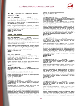 CCAATTÁÁLLOOGGOO DDEE NNOORRMMAALLIIZZAACCIIÓÓNN 22001144
41
SC 20-E Accesorios para conductores eléctricos
aislados de energía
NMX-J-158-ANCE-2002 (03/05/02)
EMPALMES - EMPALMES PARA CABLES DE MEDIA Y ALTA TENSIÓN -
ESPECIFICACIONES Y MÉTODOS DE PRUEBA.
JOINTS - JOINTS FOR MEDIUM AND HIGH VOLTAGE WIRES AND CABLES
SPECIFICATIONS AND TEST METHODS.
Establece las especificaciones y métodos de prueba a los que se deben
apegar los empalmes rectos para cables de energía con o sin pantalla, con
aislamiento extruido de 5 kV a 138 kV y con aislamiento laminado de 2,5 kV
a 500 kV, con tensión alterna a 60 Hz.
Cancela a la: NMX-J-158-1978.
Páginas: 19.
GT CA Cintas Aislantes
NMX-J-001-ANCE-2004 (30/11/04)
CINTAS AISLANTES DE ALGODÓN (FRICCIÓN) PARA PROPÓSITOS
ELÉCTRICOS - ESPECIFICACIONES Y MÉTODOS DE PRUEBA.
INSULATING FRICTION TAPES OF COTTON FOR ELECTRICAL PURPOSES
- SPECIFICATIONS AND TEST METHODS.
Establece las especificaciones y métodos de prueba aplicables a las cintas
aislantes que se fabriquen con tela de algodón, impregnada y recubierta
uniformemente con un material adhesivo y aislante para utilizarse como
protección, fijación o aislamiento de conductores eléctricos.
Cancela a la: NMX-J-001-1976.
Páginas: 5.
NMX-J-541/1-ANCE-2003 (23/07/03)
CINTAS AISLANTES PARA PROPÓSITOS ELÉCTRICOS PARTE 1:
REQUISITOS GENERALES - ESPECIFICACIONES.
INSULATING TAPES FOR ELECTRICAL PURPOSES PART 1: GENERAL
REQUIREMENTS - SPECIFICATIONS.
Establece los requisitos generales para cada una de las clases de cintas con
adhesivos sensitivos a la presión para propósitos eléctricos.
Primera edición.
Páginas: 8.
NMX-J-541/2-ANCE-2003 (23/07/03)
CINTAS AISLANTES PARA PROPÓSITOS ELÉCTRICOS PARTE 2: MÉTODOS
DE PRUEBA.
TAPES FOR ELECTRICAL PURPOSES PART 2: TEST METHODS.
Establece los métodos de prueba para las cintas con adhesivos sensitivos a
la presión para propósitos eléctricos.
Cancela a la: NMX-J-159-1976.
Páginas: 52.
NMX-J-541/3-1-ANCE-2004 (24/06/04)
CINTAS AISLANTES PARA PROPÓSITOS ELÉCTRICOS PARTE 3-1: CINTAS
CON RESPALDO DE PVC CON ADHESIVO SENSITIVO A LA PRESIÓN -
ESPECIFICACIONES.
INSULATING TAPES FOR ELECTRICAL PURPOSES. PART 3-1: PVC FILM
TAPES WITH PRESSURE SENSITIVE ADHESIVE - SPECIFICATIONS.
Establece las especificaciones y métodos de prueba para las cintas con
respaldo de PVC con adhesivo sensitivo a la presión. Los materiales
comprendidos dentro del campo de aplicación de esta norma cumplen con
los niveles establecidos de desempeño. De cualquier forma, la selección del
material por el usuario para una aplicación específica debe ser con base en
los requisitos actuales necesarios para adecuar el desempeño en esa
aplicación y no basarse únicamente en esta norma.
Cancela a la: NMX-J-219-1976.
Páginas: 5.
NMX-J-541/3-2-ANCE-2004 (24/06/04)
CINTAS AISLANTES PARA PROPÓSITOS ELÉCTRICOS PARTE 3-2: CINTAS
CON RESPALDO DE POLIÉSTER CON ADHESIVO TERMOFIJO O ACRÍLICO
DE CADENA CRUZADA - ESPECIFICACIONES.
INSULATING TAPES FOR ELECTRICAL PURPOSES PART 3-2: POLYESTER
FILM TAPES WITH RUBBER THERMOSETTING OR ACRYLIC CROSSLINKED
ADHESIVES - SPECIFICATIONS.
Establece las especificaciones y métodos de prueba para las cintas con
respaldo de poliéster con adhesivo termofijo o acrílico de cadena cruzada.
Los materiales comprendidos dentro del campo de aplicación de esta
norma; cumplen con los niveles establecidos de desempeño. De cualquier
forma, la selección del material por el usuario para una aplicación específica
debe ser con base en los requisitos actuales necesarios para adecuar el
desempeño en esa aplicación y no basado únicamente en esta norma.
Primera edición.
Páginas: 5.
NMX-J-541/3-3-ANCE-2004 (24/06/04)
CINTAS AISLANTES PARA PROPÓSITOS ELÉCTRICOS PARTE 3-3: CINTAS
CON RESPALDO DE POLIÉSTER CON ADHESIVO DE HULE
TERMOPLÁSTICO - ESPECIFICACIONES.
INSULATING TAPES FOR ELECTRICAL PURPOSES PART 3-3: POLYESTER
FILM TAPES WITH RUBBER THERMOPLASTIC ADHESIVE - SPECIFICATIONS.
Establece las especificaciones para las cintas con respaldo de poliéster con
adhesivo de hule termoplástico. Los materiales comprendidos dentro del
campo de aplicación de esta norma cumplen con los niveles establecidos de
desempeño. De cualquier forma, la selección del material por el usuario
para una aplicación específica debe ser con base en los requisitos actuales
necesarios para adecuar el desempeño en esa aplicación y no basado
únicamente en esta norma.
Primera edición.
Páginas: 3.
NMX-J-541/3-4-ANCE-2004 (24/06/04)
CINTAS AISLANTES PARA PROPÓSITOS ELÉCTRICOS PARTE 3-4: PAPEL DE
CELULOSA, CREPE, CON ADHESIVO DE HULE TERMOFIJO -
ESPECIFICACIONES.
INSULATING TAPES FOR ELECTRICAL PURPOSES - PART 3-4: CELLULOSIC
PAPER, CREPED, WITH RUBBER THERMOSETTING ADHESIVE -
SPECIFICATIONS.
Establece las especificaciones para papel de celulosa, crepé con adhesivo de
hule termofijo. Los materiales comprendidos dentro del campo de
aplicación de esta norma; cumplen con los niveles establecidos de
desempeño. De cualquier forma, la selección del material por el usuario
para una aplicación específica debe ser con base en los requisitos actuales
necesarios para adecuar el desempeño en esa aplicación y no basado
únicamente en esta norma.
Primera edición.
Páginas: 3.
NMX-J-541/3-5-ANCE-2004 (24/06/04)
CINTAS AISLANTES PARA PROPÓSITOS ELÉCTRICOS PARTE 3-5: PAPEL DE
CELULOSA, NO CREPADO, CON ADHESIVO DE HULE TERMOFIJO -
ESPECIFICACIONES.
INSULATING TAPES FOR ELECTRICAL PURPOSES - PART 3-5: CELLULOSIC
PAPER, NON-CREPED, WITH RUBBER THERMOSETTING ADHESIVE -
SPECIFICATIONS.
Establece las especificaciones para las cintas con respaldo de papel de
celulosa, no crepado, con adhesivo de hule termofijo. Los materiales
comprendidos dentro del campo de aplicación de esta norma cumplen con
los niveles establecidos de desempeño. De cualquier forma, la selección del
 