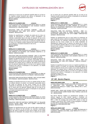 CCAATTÁÁLLOOGGOO DDEE NNOORRMMAALLIIZZAACCIIÓÓNN 22001144
42
material por el usuario para una aplicación específica debe ser con base en
los requisitos actuales necesarios para adecuar el desempeño en esa
aplicación y no basado únicamente en esta norma.
Primera edición.
Páginas: 3.
NMX-J-541/3-6-ANCE-2004 (24/06/04)
CINTAS AISLANTES PARA PROPÓSITOS ELÉCTRICOS PARTE 3-6: CINTAS
CON RESPALDO DE POLICARBONATO CON ADHESIVO ACRÍLICO
TERMOPLÁSTICO - ESPECIFICACIONES.
INSULATING TAPES FOR ELECTRICAL PURPOSES - PART 3-6:
POLYCARBONATE FILM TAPES WITH ACRYLIC THERMOPLASTIC
ADHESIVE - SPECIFICATIONS.
Establece las especificaciones y métodos de prueba para las cintas con
respaldo de policarbonato con adhesivo acrílico termoplástico. Los
materiales comprendidos dentro del campo de aplicación de esta norma
cumplen con los niveles establecidos de desempeño. De cualquier forma, la
selección del material por el usuario para una aplicación específica debe ser
con base en los requisitos actuales necesarios para adecuar el desempeño
en esa aplicación y no basado únicamente en esta norma.
Primera edición.
Páginas: 3.
NMX-J-541/3-7-ANCE-2004 (24/06/04)
CINTAS AISLANTES PARA PROPÓSITOS ELÉCTRICOS PARTE 3-7: CINTAS
CON RESPALDO DE POLIAMIDA CON ADHESIVO SENSITIVO A LA
PRESIÓN - ESPECIFICACIONES.
INSULATING TAPES FOR ELECTRICAL PURPOSES - PART 3-7: POLYIMIDE
FILM TAPES WITH PRESSURE SENSITIVE ADHESIVE - SPECIFICATIONS.
Establece las especificaciones para las cintas con respaldo de poliamida con
adhesivo sensitivo a la presión. Los materiales comprendidos dentro del
campo de aplicación de esta norma cumplen con los niveles establecidos de
desempeño. De cualquier forma, la selección del material por el usuario
para una aplicación específica debe ser con base en los requisitos actuales
necesarios para adecuar el desempeño en esa aplicación y no basado
únicamente en esta norma.
Primera edición.
Páginas: 5.
NMX-J-541/3-8-ANCE-2004 (24/06/04)
CINTAS AISLANTES PARA PROPÓSITOS ELÉCTRICOS PARTE 3-8: FIBRA DE
VIDRIO CON ADHESIVO SENSITIVO A LA PRESIÓN - ESPECIFICACIONES.
INSULATING TAPES FOR ELECTRICAL PURPOSES - PART 3-8 GLASS FABRIC
WITH PRESSURE - SENSITIVE ADHESIVE - SPECIIFICATIONS.
Establece las especificaciones para las cintas con respaldo de fibra de vidrio
con adhesivo sensitivo a la presión. Los materiales comprendidos dentro
del campo de aplicación de esta norma; cumplen con los niveles
establecidos de desempeño. De cualquier forma, la selección del material
por el usuario para una aplicación específica debe ser con base en los
requisitos actuales necesarios para adecuar el desempeño en esa aplicación
y no basado únicamente en esta norma.
Primera edición.
Páginas: 4
.
NMX-J-541/3-9-ANCE-2004 (24/06/04)
CINTAS AISLANTES PARA PROPÓSITOS ELÉCTRICOS PARTE 3-9: CINTA
DE FIBRA TEJIDA DE ACETATO DE CELULOSA CON ADHESIVO DE HULE
TERMOFIJO - ESPECIFICACIONES.
INSULATING TAPES FOR ELECTRICAL PURPOSES PART 3-9: CELLULOSE
ACETATE WOVEN FABRIC TAPES WITH RUBBER THERMOSETTING
ADHESIVE - SPECIFICATIONS.
Establece las especificaciones para las cintas de fibra tejida de acetato de
celulosa con adhesivo de hule termofijo. Los materiales comprendidos
dentro del campo de aplicación de esta norma cumplen con los niveles
establecidos de desempeño. De cualquier forma, la selección del material
por el usuario para una aplicación específica debe ser con base en los
requisitos actuales necesarios para adecuar el desempeño en esa aplicación
y no basado únicamente en esta norma.
Primera edición.
Páginas: 4.
NMX-J-541/3-11-ANCE-2004 (24/06/04)
CINTAS AISLANTES PARA PROPÓSITOS ELÉCTRICOS PARTE 3-11: CINTA
HECHA DE COMBINACION DE PAPEL CREPADO DE CELULOSA Y
PELICULA DE POLIETILENO TERAPTALATO CON ADHESIVO DE HULE
TERMOFIJO - ESPECIFICACIONES.
INSULATING TAPES FOR ELECTRICAL PURPOSES - PART 3-11:
COMBINATION TAPES MADE OF CREPED CELLULOSIC PAPER AND
POLYETHLENE TEREPHTALATE FILM WITH RUBBER THERMOSETTING
ADHESIVE - SPECIFICATIONS.
Establece las especificaciones para las cintas hechas de combinación de
papel crepado de celulosa y película de polietileno teraptalato con adhesivo
de hule termofijo. Los materiales comprendidos dentro del campo de
aplicación de esta norma cumplen con los niveles establecidos de
desempeño.De cualquier forma, la selección del material por el usuario
para una aplicación específica debe ser con base en los requisitos actuales
necesarios para adecuar el desempeño en esa aplicación y no basado
únicamente en esta norma.
Primera edición.
Páginas: 4.
NMX-J-541/3-12-ANCE-2004 (24/06/04)
CINTAS AISLANTES PARA PROPÓSITOS ELÉCTRICOS PARTE 3-12: CINTA
CON RESPALDO DE POLIETILENO CON ADHESIVO SENSITIVO A LA
PRESIÓN - ESPECIFICACIONES.
INSULATING TAPES FOR ELECTRICAL PURPOSES - PART 3-12:
POLYETHILENE FILM TAPES WITH PRESSURE - SENSITIVE ADHESIVE -
SPECIFICATIONS.
Establece las especificaciones para las cintas con respaldo de polietileno con
adhesivo sensitivo a la presión. Los materiales comprendidos dentro del
campo de aplicación de esta norma cumplen con los niveles establecidos de
desempeño. De cualquier forma, la selección del material por el usuario
para una aplicación específica debe ser con base en los requisitos actuales
necesarios para adecuar el desempeño en esa aplicación y no basado
únicamente en esta norma.
Cancela a la: NMX-J-214-1976.
Páginas: 4.
GT AM Alambre Magneto
NMX-J-003-ANCE-2009 (06/11/09)
CONDUCTORES-ALAMBRE MAGNETO DE COBRE REDONDO DESNUDO
O ESMALTADO, CON AISLAMIENTO DE ALGODON, EN
CONSTRUCCION SENCILLA Y DOBLE, CLASE TERMICA 90ºC O 105ºC-
ESPECIFICACIONES.
MAGNET WIRE - SINGLE AND DOUBLE COTTON COVERED BARE OR
FILM COATED ROUND COPPER MAGNET WIRE, THERMAL CLASS 90 OR
105 – SPECIFICATIONS.
Esta Norma Mexicana establece las especificaciones aplicables a los
alambres magneto de cobre redondo, desnudo o esmaltado, con
aislamiento de algodón, en construcción sencilla y doble, para clase térmica
90ºC o 105ºC. Se considera clase térmica 90ºC cuando se utiliza sin
impregnar y clase térmica 105ºC cuando se utiliza impregnado o sumergido
en aceite aislante o líquidos dieléctricos sintéticos.
Cancela a la : NMX-J-003-ANCE-2002.
Páginas: 5.
NMX-J-033-ANCE-2007 (10/06/08)
CONDUCTORES - ALAMBRE MAGNETO DE COBRE RECTANGULAR O
CUADRADO, FORRADO CON PAPEL, CLASE TÉRMICA 90 °C Ó 105 °C -
ESPECIFICACIONES.
 