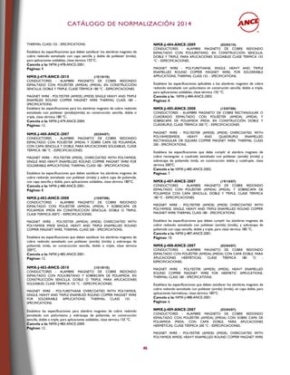 CCAATTÁÁLLOOGGOO DDEE NNOORRMMAALLIIZZAACCIIÓÓNN 22001144
46
THERMAL CLASS 155 - SPECIFICATIONS.
Establece las especificaciones que deben satisfacer los alambres magneto de
cobre redondo esmaltado con capa sencilla y doble de poliéster (imida),
para aplicaciones soldables, clase térmica 155°C.
Cancela a la: NMX-J-478-ANCE-2001.
Páginas: 9.
NMX-J-479-ANCE-2010 (15/10/10)
CONDUCTORES - ALAMBRE MAGNETO DE COBRE REDONDO
ESMALTADO CON POLIÉSTER (AMIDA) (IMIDA), EN CONSTRUCCIÓN
SENCILLA, DOBLE Y TRIPLE, CLASE TÉRMICA 180 °C - ESPECIFICACIONES.
MAGNET WIRE - POLYESTER (AMIDE) (IMIDE) SINGLE HEAVY AND TRIPLE
ENAMELED ROUND COPPER MAGNET WIRE THERMAL CLASS 180 –
SPECIFICATIONS.
Establece las especificaciones para los alambres magneto de cobre redondo
esmaltado con poliéster (amida)(imida) en construcción sencilla, doble o
triple, clase térmica 180 °C.
Cancela a la: NMX-J-479-ANCE-2004.
Páginas: 12.
NMX-J-480-ANCE-2007 (02/04/07)
CONDUCTORES - ALAMBRE MAGNETO DE COBRE REDONDO
ESMALTADO CON POLIÉSTER (IMIDA) Y SOBRE CAPA DE POLIAMIDA,
CON CAPA SENCILLA Y DOBLE, PARA APLICACIONES SOLDABLES, CLASE
TÉRMICA 180 °C - ESPECIFICACIONES.
MAGNET WIRE - POLYESTER (IMIDE), OVERCOATED WITH POLYAMIDE,
SINGLE AND HEAVY ENAMELLED ROUND COPPER MAGNET WIRE FOR
SOLDERABLE APPLICATIONS, THERMAL CLASS 180 - SPECIFICATIONS.
Establece las especificaciones que deben satisfacer los alambres magneto de
cobre redondo esmaltado con poliéster (imida) y sobre capa de poliamida,
con capa sencilla y doble, para aplicaciones soldables, clase térmica 180°C.
Cancela a la: NMX-J-480-ANCE-2001.
Páginas: 8.
NMX-J-482-ANCE-2008 (15/07/08)
CONDUCTORES - ALAMBRE MAGNETO DE COBRE REDONDO
ESMALTADO CON POLIESTER (AMIDA) (IMIDA) Y SOBRECAPA DE
POLIAMIDA IMIDA EN CONSTRUCCION SENCILLA, DOBLE O TRIPLE,
CLASE TERMICA 200ºC - ESPECIFICACIONES.
MAGNET WIRE - POLYESTER (AMIDA) (IMIDE) OVERCOATED WITH
POLYAMIDE IMIDE SINGLE, HEAVY AND TRIPLE ENAMELLED ROUND
COPPER MAGNET WIRE, THERMAL CLASS 200 - SPECIFICATIONS.
Establece las especificaciones que deben satisfacer los alambres magneto de
cobre redondo esmaltado con poliéster (amida) (imida) y sobrecapa de
poliamida imida, en construcción sencilla, doble o triple, clase térmica
200ºC.
Cancela a la: NMX-J-482-ANCE-2001.
Páginas: 12.
NMX-J-483-ANCE-2010 (15/10/10)
CONDUCTORES - ALAMBRE MAGNETO DE COBRE REDONDO
ESMALTADO CON POLIURETANO Y SOBRECAPA DE POLIAMIDA, EN
CONSTRUCCIÓN SENCILLA, DOBLE O TRIPLE, PARA APLICACIONES
SOLDABLES, CLASE TÉRMICA 155 ºC – ESPECIFICACIONES.
MAGNET WIRE - POLYURETHANE OVERCOATED WITH POLYAMIDE,
SINGLE, HEAVY AND TRIPLE ENAMELED ROUND COPPER MAGNET WIRE
FOR SOLDERABLE APPLICATIONS, THERMAL CLASS 155 –
SPECIFICATIONS.
Establece las especificaciones para alambre magneto de cobre redondo
esmaltado con poliuretano y sobrecapa de poliamida, en construcción
sencilla, doble o triple, para aplicaciones soldables, clase térmica 155 °C.
Cancela a la: NMX-J-483-ANCE-2004.
Páginas: 12.
NMX-J-484-ANCE-2009 (02/03/10)
CONDUCTORES - ALAMBRE MAGNETO DE COBRE REDONDO
ESMALTADO CON POLIURETANO, EN CONSTRUCCIÓN SENCILLA,
DOBLE Y TRIPLE, PARA APLICACIONES SOLDABLES CLASE TÉRMICA 155
°C – ESPECIFICACIONES.
MAGNET WIRE - POLYURETHANE, SINGLE, HEAVY AND TRIPLE
ENAMELLED ROUND COPPER MAGNET WIRE, FOR SOLDERABLE
APPLICATIONS, THERMAL CLASS 155 – SPECIFICATIONS.
Establece las especificaciones aplicables a los alambres magneto de cobre
redondo esmaltado con poliuretano en construción sencilla, doble o triple,
para aplicaciones soldables, clase térmica 155 °C.
Cancela a la: NMX-J-484-ANCE-2003.
Páginas: 8.
NMX-J-485-ANCE-2008 (15/07/08)
CONDUCTORES - ALAMBRE MAGNETO DE COBRE RECTANGULAR O
CUADRADO ESMALTADO CON POLIÉSTER (AMIDA) (IMIDA) Y
SOBRECAPA DE POLIAMIDA IMIDA, EN CONSTRUCCIÓN DOBLE Y
CUÁDRUPLE, CLASE TÉRMICA 200 ºC - ESPECIFICACIONES.
MAGNET WIRE - POLYESTER (AMIDE) (IMIDE) OVERCOATED WITH
POLYAMIDEIMIDE, HEAVY AND QUADRUPLE ENAMELLED
RECTANGULAR OR SQUARE COPPER MAGNET WIRE, THERMAL CLASS
200 - SPECIFICATIONS.
Establece las especificaciones que debe cumplir el alambre magneto de
cobre rectangular o cuadrado esmaltado con poliéster (amida) (imida) y
sobrecapa de poliamida imida, en construcción doble y cuádruple, clase
térmica 200ºC.
Cancela a la: NMX-J-485-ANCE-2002.
Páginas: 7.
NMX-J-487-ANCE-2007 (19/10/07)
CONDUCTORES - ALAMBRE MAGNETO DE COBRE REDONDO
ESMALTADO CON POLIÉSTER (AMIDA) (IMIDA), Y SOBRECAPA DE
POLIAMIDA CON CAPA SENCILLA, DOBLE Y TRIPLE, CLASE TÉRMICA
180 ºC - ESPECIFICACIONES.
MAGNET WIRE - POLYESTER (AMIDE) (IMIDE) OVERCOATED WITH
POLYAMIDE, SINGLE, HEAVY AND TRIPLE ENAMELLED ROUND COPPER
MAGNET WIRE THERMAL CLASS 180 - SPECIFICATIONS.
Establece las especificaciones que deben cumplir los alambres magneto de
cobre redondo esmaltado con poliéster (amida) (imida), y sobrecapa de
poliamida con capa sencilla, doble y triple, para clase térmica 180 °C.
Cancela a la: NMX-J-487-ANCE-2001.
Páginas: 10.
NMX-J-488-ANCE-2007 (02/04/07)
CONDUCTORES - ALAMBRE MAGNETO DE COBRE REDONDO
ESMALTADO CON POLIÉSTER (AMIDA) (IMIDA) CON CAPA DOBLE, PARA
APLICACIONES HERMÉTICAS, CLASE TÉRMICA 180 °C -
ESPECIFICACIONES.
MAGNET WIRE - POLYESTER (AMIDE) (IMIDE), HEAVY ENAMELLED
ROUND COPPER MAGNET WIRE FOR HERMETIC APPLICATIONS,
THERMAL CLASS 180 - SPECIFICATIONS.
Establece las especificaciones que deben satisfacer los alambres magneto de
cobre redondo esmaltado con poliéster (amida) (imida), en capa doble, para
aplicaciones herméticas, clase térmica 180°C.
Cancela a la: NMX-J-488-ANCE-2001.
Páginas: 6.
NMX-J-489-ANCE-2007 (02/04/07)
CONDUCTORES - ALAMBRE MAGNETO DE COBRE REDONDO
ESMALTADO CON POLIÉSTER (AMIDA) (IMIDA) CON SOBRE CAPA DE
POLIAMIDA IMIDA, CON CAPA DOBLE, PARA APLICACIONES
HERMÉTICAS, CLASE TÉRMICA 200 °C - ESPECIFICACIONES.
MAGNET WIRE - POLYESTER (AMIDE) (IMIDE), OVERCOATED WITH
POLYAMIDE AMIDE, HEAVY ENAMELLED ROUND COPPER MAGNET WIRE
 