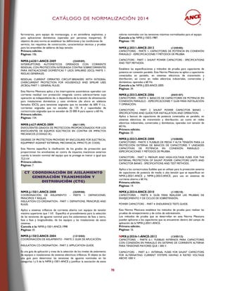 CCAATTÁÁLLOOGGOO DDEE NNOORRMMAALLIIZZAACCIIÓÓNN 22001144
70
ferroviarios, para equipo de montacargas, o en atmósferas explosivas, y
para aplicaciones domésticas (operadas por personas inexpertas). El
objetivo de esta norma es establecer las definiciones y las condiciones de
servicio, los requisitos de construcción, características técnicas y pruebas
para los ensambles de tableros de baja tensión.
Primera edición.
Páginas: 106.
NMX-J-620/1-ANCE-2009 (25/09/09)
INTERRUPTORES AUTOMÁTICOS OPERADOS CON CORRIENTE
RESIDUAL CON PROTECCIÓN INTEGRADA CONTRA SOBRECORRIENTES
PARA INSTALACIONES DOMÉSTICAS Y USOS SIMILARES (IDCS) PARTE 1:
REGLAS GENERALES.
RESIDUAL CURRENT OPERATED CIRCUIT-BREAKERS WITH INTEGRAL
OVERCURRENT PROTECTION FOR HOUSEHOLD AND SIMILAR USES
(RCBOs) PART 1: GENERAL RULES.
Esta Norma Mexicana aplica a los interruptores automáticos operados con
corriente residual con protección integrada contra sobrecorriente cuya
operación es independiente de, o dependiente de la tensión de alimentación
para instalaciones domésticas y usos similares (de ahora en adelante
llamados IDCS), para tensiones asignadas que no excedan de 600 V c.a.,
corrientes asignadas que no excedan de 125 A y capacidades de
cortocircuito asignadas que no excedan de 25 000 A para operar a 60 Hz.
Primera edición.
Páginas: 154.
NMX-J-627-ANCE-2009 (06/11/09)
ENVOLVENTES-GRADOS DE PROTECCION PROPORCIONADOS POR LOS
ENVOLVENTES DE EQUIPOS ELECTRICOS EN CONTRA DE IMPACTOS
MECANICOS (CODIGO IK)..
DEGREES OF PROTECTION PROVIDED BY ENCLOSURES FOR ELECTRICAL
EQUIPMENT AGAINST EXTERNAL MECHANICAL IMPACTS (IK CODE).
Esta Norma especifica la clasificación de los grados de protección que
proporcionan los envolventes en contra de impactos mecánicos externos
cuando la tensión nominal del equipo que se protege es menor o igual que
72,5 kV.
Primera edición.
Páginas: 7.
CCTT CCOOOORRDDIINNAACCIIÓÓNN DDEE AAIISSLLAAMMIIEENNTTOO
GGEENNEERRAACCIIÓÓNN TTRRAANNSSMMIISSIIÓÓNN YY
DDIISSTTRRIIBBUUCCIIÓÓNN ((CCTTGG))
NMX-J-150/1-ANCE-2008 (25/09/08)
COORDINACIÓN DE AISLAMIENTO - PARTE 1: DEFINICIONES,
PRINCIPIOS Y REGLAS.
INSULATION CO-ORDINATION - PART 1: DEFINITIONS, PRINCIPLES AND
RULES.
Aplica a sistemas trifásicos de corriente alterna con equipos de tensión
máxima superiores que 1 kV. Especifica el procedimiento para la selección
de las tensiones de aguante nominal para los aislamientos de fase a tierra,
fase a fase y longitudinales, de los equipos y las instalaciones de estos
sistemas.
Cancela a la: NMX-J-150/1-ANCE-1998
Páginas: 35
NMX-J-150/2-ANCE-2004 (13/10/04)
COORDINACIÓN DE AISLAMIENTO - PARTE 2: GUÍA DE APLICACIÓN.
INSULATION CO-ORDINATION - PART 2: APPLICATION GUIDE.
Es una guía de aplicación y trata de la selección de los niveles de aislamiento
de equipos o instalaciones de sistemas eléctricos trifásicos. El objeto es dar
una guía para determinar las tensiones de aguante nominales en las
categorías I y II de la NMX-J-150/1-ANCE y justificar la asociación de estos
valores nominales con las tensiones máximas normalizados para el equipo.
Cancela a la: NMX-J-150/2-1987.
Páginas: 140.
NMX-J-203/1-ANCE-2012 (12/05/05)
CAPACITORES - PARTE 1: CAPACITORES DE POTENCIA EN CONEXIÓN
PARALELO - ESPECIFICACIONES Y MÉTODOS DE PRUEBA.
CAPACITORS - PART 1: SHUNT POWER CAPACITORS - SPECIFICATIONS
AND TEST METHODS.
Establece las especificaciones y métodos de prueba para capacitores de
potencia en conexión paralelo. Esta Norma Mexicana se aplica a capacitores
conectados en paralelo, en sistemas eléctricos de transmisión y
distribución, así como en redes eléctricas industriales, comerciales y
domésticas, operadas a 60 Hz.
Cancela a la: NMX-J-203-ANCE-2005
Páginas: 34.
NMX-J-203/2-ANCE-2006 (04/01/07)
CAPACITORES - PARTE 2: BANCOS DE CAPACITORES DE POTENCIA EN
CONEXIÓN PARALELO - ESPECIFICACIONES Y GUÍA PARA INSTALACIÓN
Y OPERACIÓN.
CAPACITORS - PART 2: SHUNT POWER CAPACITOR BANKS -
SPECIFICATIONS AND GUIDE FOR INSTALLATION AND OPERATION.
Aplica a bancos de capacitores de potencia conectados en paralelo, en
sistemas eléctricos de transmisión y distribución, así como en redes
eléctricas industriales, comerciales y domésticas, operadas con tensión de
60 Hz.
Primera edición.
Páginas: 33.
NMX-J-203/3-ANCE-2008 (15/08/08)
CAPACITORES - PARTE 3: FUSIBLES DE MEDIA Y ALTA TENSIÓN PARA LA
PROTECCIÓN EXTERNA DE BANCOS DE CAPACITORES Y UNIDADES
CAPACITIVAS DE POTENCIA EN CONEXIÓN PARALELO -
ESPECIFICACIONES Y MÉTODOS DE PRUEBA.
CAPACITORS - PART 3: MEDIUM AND HIGH-VOLTAGE FUSES FOR THE
EXTERNAL PROTECTION OF SHUNT POWER CAPACITORS UNITS AND
CAPACITOR BANKS - SPECIFICATIONS AND TEST METHODS.
Aplica a los cortacircuitos fusibles que se utilizan para la protección externa
de capacitores de potencia de media o alta tensión que se especifican en
NMX-J-203/1-ANCE y NMX-J-203/2-ANCE, para uso en sistemas de
corriente alterna a 60 Hz.
Primera edición.
Páginas: 14.
NMX-J-203/4-ANCE-2010 (11/05/10)
CAPACITORES – PARTE 4: GUÍA PARA REALIZAR LAS PRUEBAS DE
ENVEJECIMIENTO Y DE CICLOS DE SOBRETENSIÓN.
POWER CAPACITORS – PART 4: ENDURANCE TESTS GUIDE.
Esta Norma Mexicana establece los métodos de prueba para realizar las
pruebas de envejecimiento y de ciclos de sobretensión.
Los métodos de prueba que se desarrollan en esta Norma Mexicana
pueden aplicarse a los capacitores que se encuentran dentro del campo de
aplicación de la NMX-J-203/1-ANCE.
Primera edición.
Páginas: 16.
NMX-J-203/6-1-ANCE-2012 (13/05/13)
CAPACITORES – PARTE 6-1: FUSIBLES INTERNOS PARA CAPACITORES
CON CONEXIÓN EN PARALELO EN SISTEMAS DE CORRIENTE ALTERNA
PARA TENSIONES MAYORES QUE 1 000 V.
CAPACITORS – PART 6-1: INTERNAL FUSES FOR SHUNT CAPACITORS
FOR ALTERNATING CURRENT SYSTEMS HAVING A RATED VOLTAGE
ABOVE 1000 V.
 