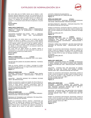 CCAATTÁÁLLOOGGOO DDEE NNOORRMMAALLIIZZAACCIIÓÓNN 22001144
71
Esta norma aplica para los fusibles internos que se destinan a aislar
elementos capacitivos defectuosos y permitir así el funcionamiento de los
elementos capacitivos restantes de la unidad y del banco de capacitores al
que se conecta a dicha unidad. Los fusibles internos no se destinan para
sustituir a un dispositivo de interrupción, por ejemplo un interruptor
automático o una protección externa del banco de capacitores o una parte
de éste.
Primera edición.
Paginas: 08.
NMX-J-203/6-2-ANCE-2012 (13/05/13)
EQUIPOS Y SISTEMAS DE TELECONTROL - PARTE 2-1: CONDICIONES DE
OPERACIÓN - FUENTE DE ALIMENTACIÓN Y COMPATIBILIDAD
ELECTROMAGNÉTICA.
TELECONTROL EQUIPMENT AND SYSTEMS – PART 2-1: OPERATING
CONDITIONS –POWER SUPPLY AND ELECTROMAGNETIC
COMPATIBILITY.
Esta norma aplica a los fusibles internos que se destinan para aislar
elementos con falla de un capacitor o en su caso la unidad capacitiva
completa, con el fin de permitir el funcionamiento de las partes restantes
de ese capacitor unitario y del banco al que ese capacitor unitario se
conecta. Estos fusibles no sustituyen a ningún dispositivo de interrupción,
por ejemplo, un interruptor automático o una protección externa del
banco de capacitores o una parte de éste.
Esta norma tiene por objeto formular los requisitos relativos al
funcionamiento y a las pruebas, así como proporcionar una guía para la
coordinación de la protección por fusibles internos.
Primera edición.
Paginas: 08.
NMX-J-210-ANCE-2005 (12/05/05)
CUCHILLAS SECCIONADORAS DE OPERACIÓN CON O SIN CARGA -
TERMINOLOGÍA.
AIR SWITCHES FOR LOADED OR UNLOADED OPERATION - TECHNICAL
VOCABULARY.
Define los términos utilizados en el ámbito y tecnología de cuchillas
seccionadoras de operación con o sin carga de media tensión y alta tensión.
Cancela a la: NMX-J-210-1975.
Páginas: 10.
NMX-J-234-ANCE-2008 (26/01/09)
AISLADORES - BOQUILLAS DE EXTRA ALTA, ALTA Y MEDIA TENSIÓN
PARA CORRIENTE ALTERNA – ESPECIFICACIONES Y MÉTODOS DE
PRUEBA.
INSULATORS – INSULATED BUSHINGS FOR ALTERNING VOLTAGES
ABOVE 1 000 VSPECIFICATIONS.
Establece las características y pruebas para boquillas. Esta Norma Mexicana es
aplicable a las boquillas que se definen en el capítulo 3, las cuales se destinan para
utilizarse en equipo eléctrico, maquinaria, transformadores, equipo de
desconexión e instalaciones para sistemas trifásicos de corriente alterna, con
tensiones de equipo mayores que 1 000 V a 60 Hz.
Cancela a la: NMX-J-234-ANCE-2001.
Páginas: 54.
NMX-J-245-ANCE-2005 (15/08/05)
AISLADORES TIPO SUSPENSIÓN DE PORCELANA O VIDRIO TEMPLADO -
ESPECIFICACIONES Y MÉTODOS DE PRUEBA.
PORCELAIN OR TOUGHENED GLASS SUSPENSION TYPE INSULATORS -
SPECIFICATIONS AND TEST METHODS.
Establece las características eléctricas, mecánicas y dimensionales que
deben cumplir los aisladores tipo suspensión de porcelana o de vidrio
templado, así como los métodos de prueba para su verificación. Esta
Norma Mexicana aplica a los aisladores tipo suspensión de porcelana o
vidrio templado que se utilizan en líneas aéreas y subestaciones de
transmisión y distribución de energía eléctrica.
Cancela a la: NMX-J-245-1977 y NMX-J-334-1978.
Páginas: 30.
NMX-J-246-ANCE-2000 (07/03/01)
PRODUCTOS ELÉCTRICOS - AISLADORES - AISLADORES DE PORCELANA
TIPO ALFILER - ESPECIFICACIONES Y MÉTODOS DE PRUEBA.
ELECTRICAL PRODUCTS - INSULATOR - PORCELAIN INSULATOR, TYPE
PIN -SPECIFICATIONS AND TEST METHODS.
Establece las dimensiones, características eléctricas y mecánicas; así como,
especificaciones y métodos de prueba que deben cumplir los aisladores tipo
alfiler, que serán utilizados para la transformación y distribución de energía
electrica.
Cancela a la: NMX-J-246-1977.
Páginas: 28.
NMX-J-248-ANCE-2005 (15/08/05)
AISLADORES TIPO POSTE LÍNEA DE PORCELANA, HÍBRIDOS Y
COMPUESTOS PARA SERVICIO EN ZONAS CON DESCARGAS
ATMOSFÉRICAS O ZONAS CONTAMINADAS - ESPECIFICACIONES Y
MÉTODOS DE PRUEBA.
PORCELAIN, HYBRIDS AND COMPOSITE LINE POST INSULATORS FOR
LIGHTNING OR POLLUTED AREAS - SPECIFICATIONS AND TEST
METHODS.
Establece las características electromecánicas, dimensionales, métodos de
prueba y criterios de aceptación, que deben cumplir los aisladores tipo
poste línea de porcelana, híbridos y compuestos, con tensiones nominales
desde 1 kV hasta 145 kV en zonas con descargas atmosféricas o zonas
contaminadas.
Cancela a la: NMX-J-248-1977.
Páginas: 27.
NMX-J-250/1-ANCE-2004 (13/10/04)
AISLADORES - AISLADORES SOPORTE TIPO COLUMNA DE PORCELANA
O VIDRIO TEMPLADO PARA SERVICIO EXTERIOR PARA TENSIONES
NOMINALES MAYORES QUE 1 000 V - ESPECIFICACIONES Y MÉTODOS DE
PRUEBA.
INSULATORS - OUTDOOR POST TYPE INSULATORS OF CERAMIC
MATERIAL OR GLASS FOR SYSTEMS WITH NOMINAL VOLTAGES
GREATER THAN 1 000 V - SPECIFICATIONS AND TEST METHODS.
Establece las características electromecánicas, dimensionales, métodos de
prueba y criterios de aceptación, que deben cumplir los aisladores soporte
tipo columna de porcelana o vidrio templado para uso exterior con
tensiones nominales mayores que 1 000 V.
Cancela a la: NMX-J-250-1977.
Páginas: 20.
NMX-J-250/2-ANCE-2004 (13/10/04)
AISLADORES - AISLADORES SOPORTE TIPO COLUMNA CON
AISLAMIENTO EXTERNO DE HULE SILICÓN PARA SERVICIO EXTERIOR
PARA TENSIONES NOMINALES MAYORES QUE 1 000 V -
ESPECIFICACIONES Y MÉTODOS DE PRUEBA.
INSULATORS - OUTDOOR POST TYPE INSULATORS WITH EXTERNAL
INSULATION OF SILICON RUBBER FOR SYSTEMS WITH NOMINAL
VOLTAGES GREATER THAN 1 000 V - SPECIFICATIONS AND TEST
METHODS.
Establece las características electromecánicas, dimensionales, métodos de
prueba y criterios de aceptación, que deben cumplir los aisladores soporte
tipo columna con aislamiento externo de hule silicón para uso exterior con
tensiones nominales mayores que 1 000 V.
Primera edición.
Páginas: 13.
 