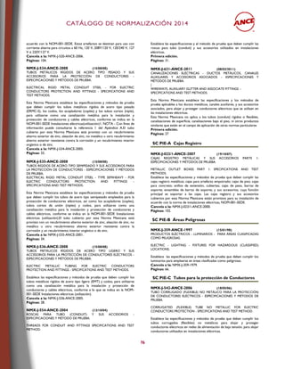 CCAATTÁÁLLOOGGOO DDEE NNOORRMMAALLIIZZAACCIIÓÓNN 22001144
76
acuerdo con la NOM-001-SEDE. Estos artefactos se destinan para uso con
corriente alterna para circuitos a 60 Hz, 120 V, 208Y/120 V, 120/240 V, 127
V ó 220Y/127 V.
Cancela a la: NMX-J-520-ANCE-2006.
Páginas: 104.
NMX-J-534-ANCE-2008 (15/08/08)
TUBOS METÁLICOS RÍGIDOS DE ACERO TIPO PESADO Y SUS
ACCESORIOS PARA LA PROTECCIÓN DE CONDUCTORES -
ESPECIFICACIONES Y MÉTODOS DE PRUEBA.
ELECTRICAL RIGID METAL CONDUIT STEEL - FOR ELECTRIC
CONDUCTORS PROTECTION AND FITTINGS - SPECIFICATIONS AND
TEST METHODS.
Esta Norma Mexicana establece las especificaciones y métodos de prueba
que deben cumplir los tubos metálicos rígidos de acero tipo pesado
(ERMC-S), los codos, los acopladores (coples) y los tubos cortos (niple),
para utilizarse como una canalización metálica para la instalación y
protección de conductores y cables eléctricos, conforme se indica en la
NOM-001-SEDE Instalaciones eléctricas(utilización)1. NOTA - Con fines de
información puede consultarse la referencia 1 del Apéndice A.El tubo
cubierto por esta Norma Mexicana está provisto con un recubrimiento
alterno exterior de zinc, aleación de zinc, no metálico u otro recubrimiento
alterno exterior resistente contra la corrosión y un recubrimiento interior
orgánico o de zinc.
Cancela a la: NMX-J-534-ANCE-2005.
Páginas: 33.
NMX-J-535-ANCE-2008 (15/08/08)
TUBOS RÍGIDOS DE ACERO TIPO SEMIPESADO Y SUS ACCESORIOS PARA
LA PROTECCIÓN DE CONDUCTORES - ESPECIFICACIONES Y MÉTODOS
DE PRUEBA.
ELECTRICAL RIGID METAL CONDUIT STEEL - TYPE SEMIHEAVY - FOR
ELECTRIC CONDUCTORS PROTECTION AND FITTINGS -
SPECIFICATIONS AND TEST METHODS.
Esta Norma Mexicana establece las especificaciones y métodos de prueba
que deben cumplir los tubos de acero tipo semipesado empleados para la
protección de conductores eléctricos, así como los acopladores (coples),
tubos cortos de unión (niples) y codos, para utilizarse como una
canalización metálica para la instalación y protección de conductores y
cables eléctricos, conforme se indica en la NOM-001-SEDE Instalaciones
eléctricas (utilización).El tubo cubierto por esta Norma Mexicana está
provisto con un recubrimiento alterno exterior de zinc, aleación de zinc, no
metálico u otro recubrimiento alterno exterior resistente contra la
corrosión y un recubrimiento interior orgánico o de zinc.
Cancela a la: NMX-J-535-ANCE-2001.
Páginas: 34.
NMX-J-536-ANCE-2008 (15/08/08)
TUBOS METÁLICOS RÍGIDOS DE ACERO TIPO LIGERO Y SUS
ACCESORIOS PARA LA PROTECCIÓN DE CONDUCTORES ELÉCTRICOS -
ESPECIFICACIONES Y MÉTODOS DE PRUEBA.
ELECTRIC METALLIC TUBING FOR ELECTRIC CONDUCTORS
PROTECTION AND FITTINGS - SPECIFICATIONS AND TEST METHODS.
Establece las especificaciones y métodos de prueba que deben cumplir los
tubos metálicos rígidos de acero tipo ligero (EMT) y codos, para utilizarse
como una canalización metálica para la instalación y protección de
conductores y cables eléctricos, conforme a lo que se indica en la NOM-
001-SEDE Instalaciones eléctricas (utilización).
Cancela a la: NMX-J-536-ANCE-2005.
Páginas: 28.
NMX-J-554-ANCE-2004 (13/10/04)
ROSCAS PARA TUBO (CONDUIT) Y SUS ACCESORIOS -
ESPECIFICACIONES Y MÉTODO DE PRUEBA.
THREADS FOR CONDUIT AND FITTINGS SPECIFICATIONS AND TEST
METHOD.
Establece las especificaciones y el método de prueba que deben cumplir las
roscas para tubo (conduit) y sus accesorios utilizados en instalaciones
eléctricas.
Primera edición.
Páginas: 31.
NMX-J-631-ANCE-2011 (08/03/2011)
CANALIZACIONES ELÉCTRICAS - DUCTOS METÁLICOS, CANALES
AUXILIARES Y ACCESORIOS ASOCIADOS – ESPECIFICACIONES Y
MÉTODOS DE PRUEBA.
|
WIREWAYS, AUXILIARY GUTTER AND ASSOCIATE FITTINGS –
SPECIFICATIONS AND TEST METHODS.
Esta Norma Mexicana establece las especificaciones y los métodos de
prueba aplicables a los ductos metálicos, canales auxiliares, y sus accesorios
asociados, para alojar y proteger conductores eléctricos que se utilizan en
las instalaciones eléctricas.
Esta Norma Mexicana no aplica a los tubos (conduit) rígidos o flexibles,
canalizaciones de superficie, canalizaciones bajo el piso, ni otros productos
similares que estén en el campo de aplicación de otras normas particulares
Primera edición.
Páginas: 27
SC PIE-A Cajas Registro
NMX-J-023/1-ANCE-2007 (19/10/07)
CAJAS REGISTRO METÁLICAS Y SUS ACCESORIOS PARTE 1:
ESPECIFICACIONES Y MÉTODOS DE PRUEBA.
METALLIC OUTLET BOXES PART 1: SPECIFICATIONS AND TEST
METHODS.
Establece las especificaciones y métodos de prueba que deben cumplir las
cajas registro metálicas; cajas para artefacto empotrado; cajas de piso; cajas
para concreto; anillos de extensión, cubiertas; cajas de paso, barras de
soporte; ensambles de barras de soporte; y sus accesorios, cuya función
principal es soportar a las cajas. Las cajas registro y sus accesorios
cubiertos por esta Norma Mexicana están provistos para su instalación de
acuerdo con la norma de instalaciones eléctricas, NOM-001-SEDE.
Cancela a la: NMX-J-023/1-ANCE-2000.
Páginas: 102.
SC PIE-B Áreas Peligrosas
NMX-J-359-ANCE-1997 (15/01/98)
PRODUCTOS ELÉCTRICOS - LUMINARIOS - PARA ÁREAS CLASIFICADAS
COMO PELIGROSAS.
ELECTRIC - LIGHTING - FIXTURES FOR HAZARDOUS (CLASSIFIED)
LOCATIONS.
Establece las especificaciones y métodos de prueba que deben cumplir los
luminarios para emplearse en áreas clasificadas como peligrosas.
Cancela a la: NMX-J-359-1979.
Páginas: 66.
SC PIE-C Tubos para la protección de Conductores
NMX-J-542-ANCE-2006 (18/05/06)
TUBO CORRUGADO (FLEXIBLE) NO METÁLICO PARA LA PROTECCIÓN
DE CONDUCTORES ELÉCTRICOS - ESPECIFICACIONES Y MÉTODOS DE
PRUEBA.
CORRUGATED (FLEXIBLE) TUBE NO METALLIC FOR ELECTRIC
CONDUCTORS PROTECTION - SPECIFICATIONS AND TEST METHOD.
Establece las especificaciones y métodos de prueba que deben cumplir los
tubos corrugados (flexibles) no metálicos para alojar y proteger
conductores eléctricos en redes de alimentación de baja tensión, para alojar
conductores utilizados en instalaciones eléctricas.
 