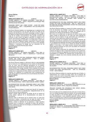 CCAATTÁÁLLOOGGOO DDEE NNOORRMMAALLIIZZAACCIIÓÓNN 22001144
97
Primer Edición.
Paginas: 6.
NMX-J-657/2-ANCE-2012 (21/03/13)
SISTEMAS HÍBRIDOS Y DE ENERGÍA RENOVABLE – GUÍA PARA LA
ELECTRIFICACIÓN RURAL – PARTE 2: REQUISITOS DE ENFOQUE PARA
SISTEMAS DE ELECTRIFICACIÓN.
RENEWABLE ENERGY AND HYBRID SYSTEMS - GUIDE FOR RURAL
ELECTRIFICATION – PART 2: REQUIREMENTS FOR ELECTRIFICATION
SYSTEMS APPROACH.
Esta Norma Mexicana establece una metodología para la realización de los
estudios socio-económicos que son parte del marco de trabajo de los
proyectos de electrificación rural. Dicha metodología se enfoca o dirige a
los equipos de trabajo de dichos proyectos y en particular a los expertos a
cargo de los estudios socio-económicos. Para grandes proyectos que
involucran un gran número de hogares a electrificar, se requiere de un
estudio socio-económico detallado; para un proyecto que involucra a un
único o muy pocos hogares a electrificar, no se justifica llevar a cabo dicho
estudio. Esta Norma Mexicana también proporciona a manera de guía,
algunas estructuras como soluciones técnicas, en función de las demandas
cualitativas y cuantitativas de energía, que son coherentes con las
necesidades y la situación financiera de los clientes.
Primera edición
Páginas: 59
NMX-J-657/3-ANCE-2013 (28/10/13)
SISTEMAS HÍBRIDOS Y DE ENERGÍA RENOVABLE – GUÍA PARA LA
ELECTRIFICACIÓN RURAL - PARTE 3: DESARROLLO Y GESTIÓN DEL
PROYECTO.
RECOMMENDATIONS FOR SMALL RENEWABLE ENERGY AND HYBRID
SYSTEMS FOR RURAL ELECTRIFICATION - PART 3: PROJECT
DEVELOPMENT AND MANAGEMENT.
Esta Norma Mexicana establece la información sobre las responsabilidades
que se involucran en la implementación de los sistemas de electrificación
rural, así como, entre los diferentes participantes en un proyecto.
Adicionalmente, proporciona las pruebas pertinentes que se aplican a los
sistemas híbridos y de energía renovable, ofrece propuestas de principios
de garantía de calidad y establece los requisitos que se proponen para el
reciclaje de los componentes de dichos sistemas y la protección del medio
ambiente. En el Apéndice A, se proporcionan otras consideraciones de
orden técnico sobre los compromisos entre los participantes del proyecto.
Primera edición.
Páginas: 44.
NMX-J-657/4-ANCE-2013 (28/10/13)
SISTEMAS HÍBRIDOS Y DE ENERGÍA RENOVABLE – GUÍA PARA LA
ELECTRIFICACIÓN RURAL - PARTE 4: SELECCIÓN DEL SISTEMA Y DISEÑO.
RECOMMENDATIONS FOR SMALL RENEWABLE ENERGY AND HYBRID
SYSTEMS FOR RURAL ELECTRIFICATION - PART 4: SYSTEM SELECTION
AND DESIGN.
Esta Norma Mexicana establece un método para describir los requisitos a
alcanzar por el sistema de electrificación, independientemente de las
soluciones técnicas que se implementen.
Además, contiene reglas de gestión de energía, que de no tomarse en
cuenta, podrían repercutir en el dimensionamiento del sistema de
electrificación.
Asimismo indica la información que es necesaria tomar en cuenta para
seleccionar el equipo o componente que sea capaz de cumplir con los
requisitos funcionales, con base en el proceso de dimensionamiento.
Además, contiene la definición de los parámetros y reglas específicas
necesarias para la recolección y supervisión de datos, que permiten y
facilitan la gestión de la planta de microenergía y el mantenimiento de todo
el sistema de electrificación.
Primera edición.
Páginas: 65.
NMX-J-657/8-1-ANCE-2013 (28/10/13)
SISTEMAS HÍBRIDOS Y DE ENERGÍA RENOVABLE - GUÍA PARA LA
ELECTRIFICACIÓN RURAL - PARTE 8-1: SELECCIÓN DE BATERÍAS Y
SISTEMAS DE GESTIÓN DE BATERÍAS PARA SISTEMAS DE
ELECTRIFICACIÓN INDEPENDIENTES.
RECOMMENDATIONS FOR SMALL RENEWABLE ENERGY AND HYBRID
SYSTEMS FOR RURAL ELECTRIFICATION - PART 8-1: SELECTION OF
BATTERIES AND BATTERY MANAGEMENT SYSTEMS FOR STAND-ALONE
ELECTRIFICATION SYSTEMS.
Esta Norma Mexicana establece un conjunto de pruebas comparativas, con
el fin de discriminar con facilidad, a partir de un grupo de baterías
automotrices de tipo plomo-ácido, el modelo más aceptable para su
aplicación en los sistemas de electrificación rural fotovoltaica.
Esta norma es de utilidad para los ejecutores de dichos sistemas, para
realizar pruebas en laboratorios, en los cuales solo exista capacidad de
fabricación local de baterías de tipo plomo-ácido para automóviles o
camiones, que son la opción para utilizarse en tales sistemas.
Las pruebas previstas en la presente norma permiten la evaluación del
desempeño de las baterías automotrices de tipo plomo-ácido, de acuerdo
con las especificaciones generales del proyecto (véase NMX-J-657/2-ANCE)
y de las baterías que se asocian con un Sistema de Gestión de Baterías
(BMS)1) a corto plazo y con medios técnicos comunes. Estas pruebas
pueden realizarse localmente, tan cerca como sea posible a las condiciones
reales de operación en sitio.
Esta norma también proporciona las condiciones de instalación con el
propósito de asegurar la vida y el buen funcionamiento de las instalaciones,
así como las condiciones de seguridad de las personas que habiten en las
proximidades de la instalación. Se constituye como una guía técnica y no
reemplaza a cualquier otra norma mexicana existente para este tipo de
baterías.
Primera edición.
Páginas: 17.
NMX-J-657/9-3-ANCE-20123 (28/10/13)
SISTEMAS HÍBRIDOS Y DE ENERGÍA RENOVABLE - GUÍA PARA LA
ELECTRIFICACIÓN RURAL - PARTE 9-3: SISTEMA INTEGRADO – INTERFAZ
DEL USUARIO.
RECOMMENDATIONS FOR SMALL RENEWABLE ENERGY AND HYBRID
SYSTEMS FOR RURAL ELECTRIFICATION – PART 9-3: INTEGRATED
SYSTEM – USER INTERFACE.
Esta Norma Mexicana establece los requisitos generales para el diseño y la
implementación de la interfaz del equipo dentro de la instalación del
usuario, a través de la cual se conecta dicho equipo a una microred o a la
parte de generación de un sistema autónomo.
Primera edición.
Páginas: 8.
NMX-J-658/1-ANCE-2012 (28/10/13)
PRODUCTOS ELÉCTRICOS – ACOPLADORES PARA APARATOS DE USO
DOMÉSTICO Y SIMILAR - PARTE 1: REQUISITOS GENERALES.
APPLIANCE COUPLERS FOR HOUSEHOLD AND SIMILAR GENERAL
PURPOSES – PART 1: GENERAL REQUIREMENTS.
Esta norma aplica para los acopladores de dos polos para corriente alterna,
con o sin conexión de puesta a tierra de contacto, con una tensión asignada
no mayor que 250 V y una corriente asignada no mayor que 16 A, para
usos electrodomésticos y para propósitos generales similares, que se
destinan a la conexión de un cordón de suministro para aparatos eléctricos
o de otros equipos eléctricos para el suministro de 50 Hz o 60 Hz.
Primera edición.
Páginas: 113.
NMX-J-658/2-1-ANCE-2012 (13/12/12)
PRODUCTOS ELÉCTRICOS – ACOPLADORES PARA APARATOS DE USO
DOMÉSTICO – PARTE 2-1: ACOPLADORES PARA MÁQUINAS
DE COSER.
 
