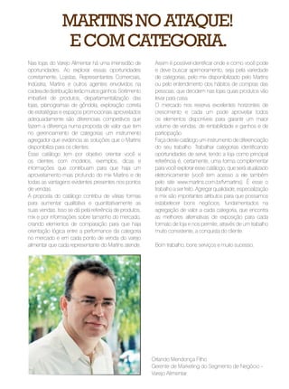 MARTINS NO ATAQUE!
                 E COM CATEGORIA.
Nas lojas do Varejo Alimentar há uma imensidão de         Assim é pos...