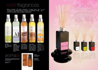roomfragrances
Aromas especiais com óleos essenciais e energias florais, que
conseguem limpar profundamente e perfumar os ambientes, criando
climas de bem-estar, alegria, proteção e prosperidade.

difusores
Room Fragrances
Aromatizadores
Ambientais
200 ml.

ambientais
A elegância do difusor realça a beleza da
casa, deixando no ar um delicioso aroma
por semanas, podendo ser usado onde
desejar: escritórios, quartos, salas, áreas
de convivência. Os difusores da Universo
Garden Angels combinam os mais
deliciosos aromas que criam atmosferas
de paz e bem-estar.
Difusores ambientais 200 ml

CITRONELLA
Uma alternativa natural
contra mosquitos, mantendo o ambiente fresco e
agradável.

LAVENDER &
EUCALYPTUS
A lavanda é indicada para
manter o estado sereno
e diminuir a ansiedade.
Ajuda você ter boas
noites de sono. Já o
eucalipto, proporciona
harmonia e equilíbrio no
ambiente.

RUE & CINNAMON
Limpa energeticamente
e perfuma o lar, atraindo
fortuna. A canela proporciona segurança, paciência e determinação
atraíndo boas energias.

MIRRH & INCENSE
Purifica os ambientes,
criando uma atmosfera
prazerosa, de boas energias, riqueza e bem-estar.
A mirra estimula o chacra
coronário, permitindo que
se eleve a consciência e o
incenso traz o relaxamento.

ORANGE & LEMON
Um aromatizador refrescante e radiante que
perfuma os ambientes,
criando um clima positivo e de alegria. A laranja
leva calma aos estados
de ansiedade. Já o limão
estimula o otimismismo e
alegria.

aromaoil

LUZ AURA
Proporciona proteção
e energia positiva.

Essências exclusivas, enriquecidas com óleos essenciais
puros. Para utilizar em difusores elétricos ou com velas.
Com deliciosos aromas.

VANILLA SUGAR
Acompanha os
momentos de prazer.

Óleo Aromático para
difusor 15 ml.

LUZ AURA
Proporciona proteção
e energia positiva.
Protection
COCONUT atmosphere
and positive altamente
Aroma fresco e energy.
tropical. Trabalha com a
alegria, ajuda a desconectar-se dos problemas, e a limpar a mente.
Remete a sensação de
férias, praia, e ar fresco.

JASMIM
Delicioso e suave aroma
de Jasmim. Melhora a
auto-estima. O aroma
coneta-se com a parte
intuitiva, trabalha o lado
espiritual, traz confiança, e
ajuda a sair do estado de
tristeza.

MANGO & MANDARIM
O aroma de Mango &
Maracuyá prepara os ambientes para as atividades
diárias. Trabalha a alegria
em todas as formas, no
viver, em sorrir, suaviza a
alma, deixando o ambiente
leve, alegre.

 