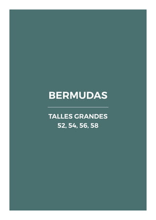 BERMUDAS
TALLES GRANDES
52, 54, 56, 58
 