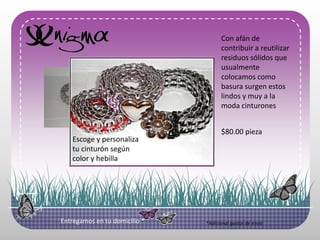 Con afán de contribuir a reutilizar residuos sólidos que usualmente colocamos como basura surgen estos lindos y muy a la moda cinturones$80.00 piezaEscoge y personaliza tu cinturón según color y hebillaEntregamos en tu domicilio **Adicional gastos de envío