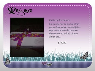 Cajita de los deseos.En su interior se encuentran pequeños sobres con objetos representativos de buenos deseos como salud, dinero, amor, etc..$100.00