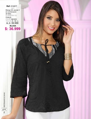 $: 36.999
XL $: 39.999
Manga 3/4, escote V
en combinación
de telas.
ELABORADO EN:
CHALIS
COLOR: NEGRO
TALLAS: S - M - L
BLUSA
Ref:
ANCA
012677
124
BbLBellaBúsquedadeLibertad
 