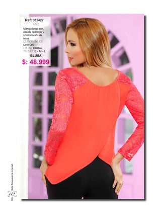 142
BbLBellaBúsquedadeLibertad
$: 48.999
Manga larga con
escote redondo y
combinación de
telas.
ELABORADO EN:
CHIFÓN
COLOR: CORAL
TALLAS: S - M - L
BLUSA
Ref:
ADEL
012427
 