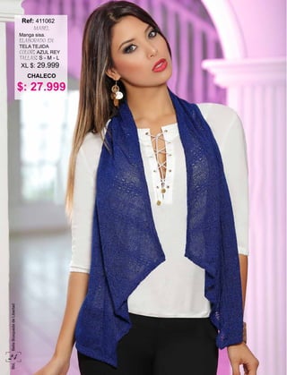 $: 27.999
Manga sisa.
ELABORADO EN:
TELA TEJIDA
COLOR: AZUL REY
TALLAS: S - M - L
CHALECO
Ref:
MABEL
411062
XL $: 29.999
24
BbLBellaBúsquedadeLibertad
 