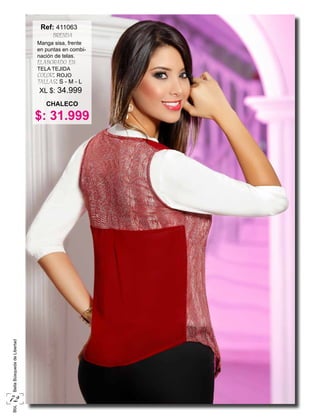 72
BbLBellaBúsquedadeLibertad
$: 31.999
Manga sisa, frente
en puntas en combi-
nación de telas.
ELABORADO EN:
TELA TEJIDA
COLOR: ROJO
TALLAS: S - M - L
CHALECO
Ref:
BRENDA
411063
XL $: 34.999
 