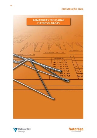 14

                       COnSTRuÇãO CiVil



     ARMADuRAS TREliÇADAS
       ElETROSOlDADAS
 